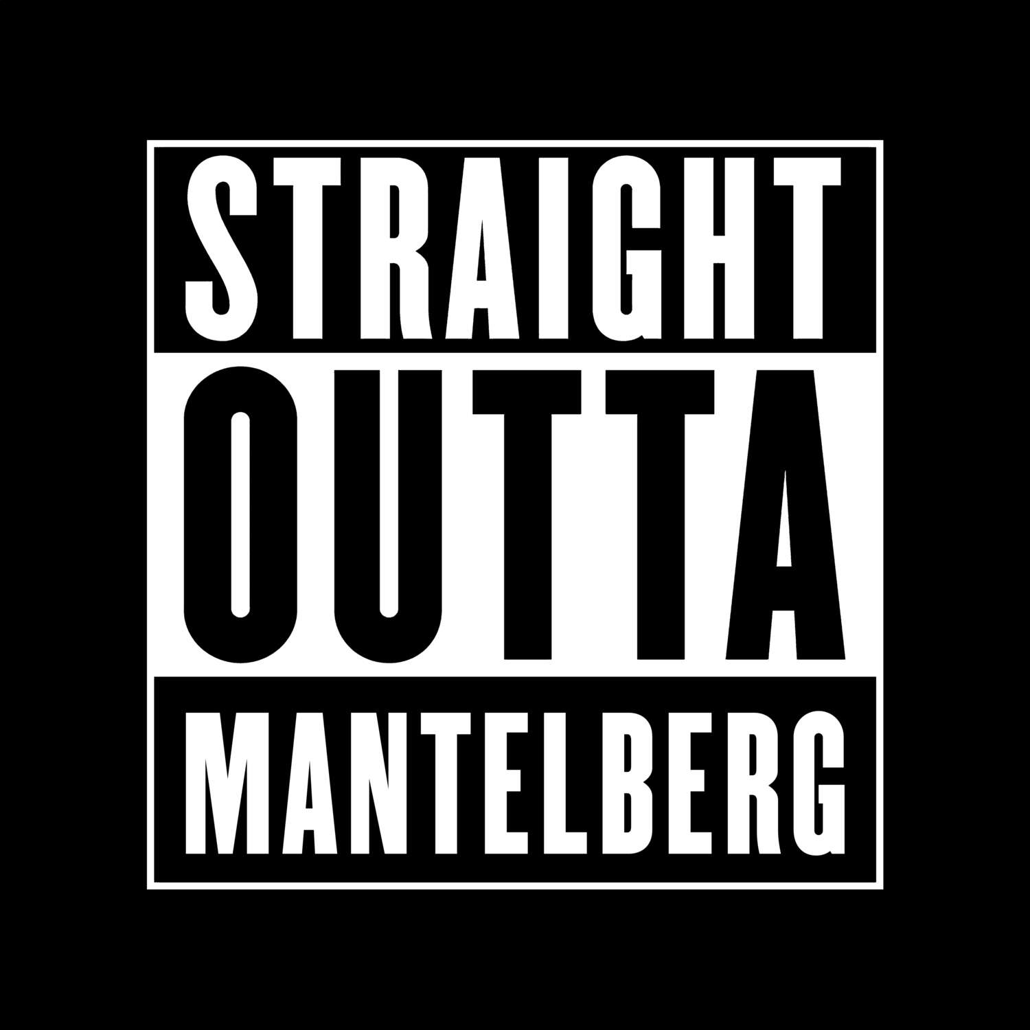 T-Shirt »Straight Outta« für den Ort »Mantelberg«