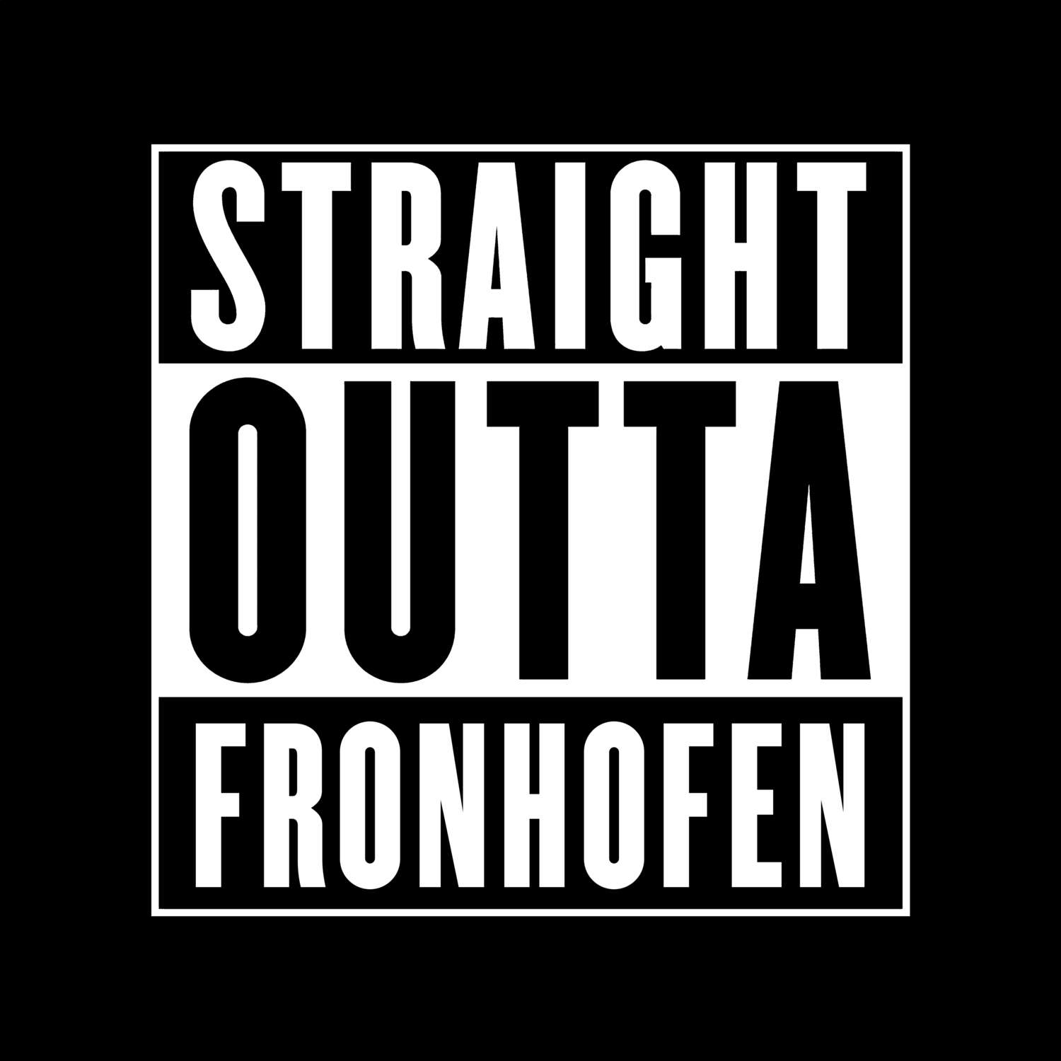 T-Shirt »Straight Outta« für den Ort »Fronhofen«