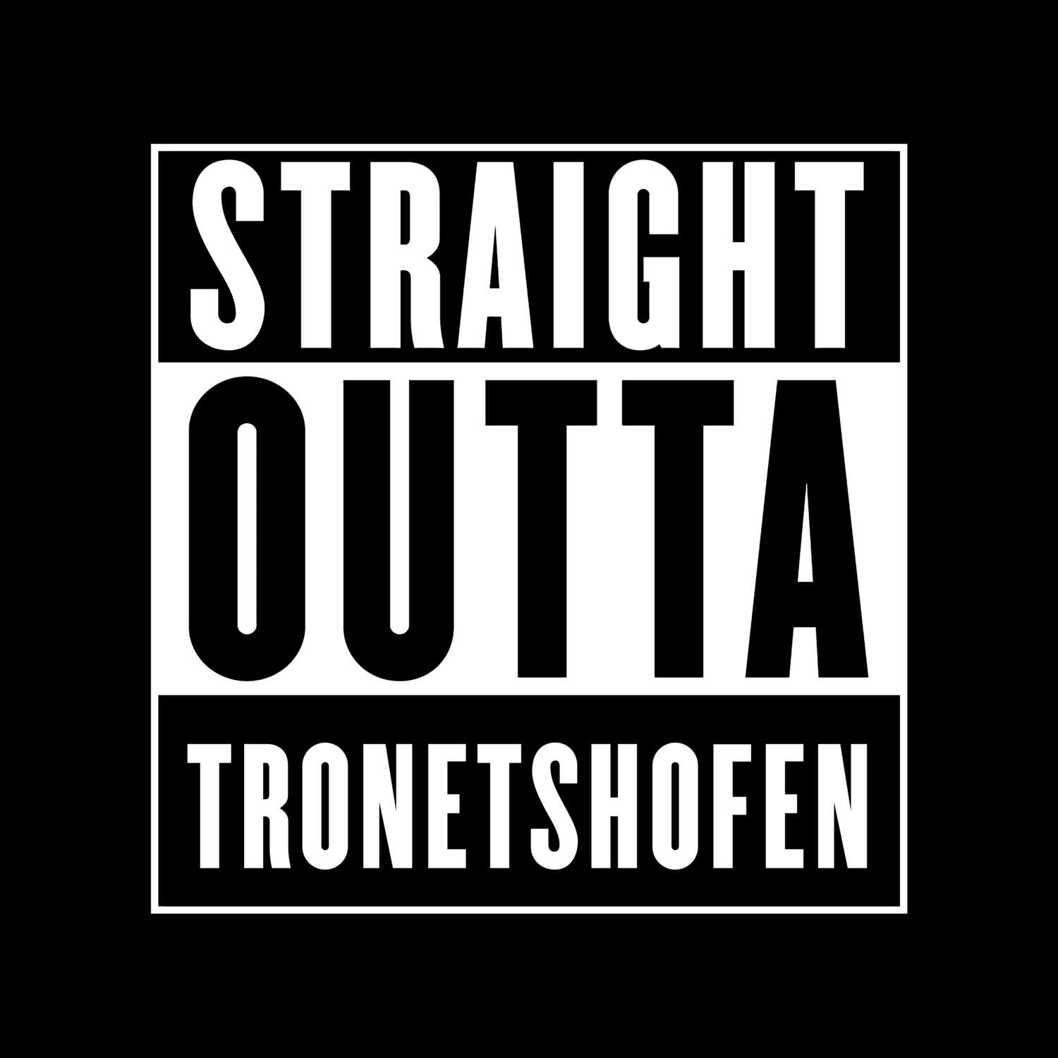 Tronetshofen T-Shirt »Straight Outta«