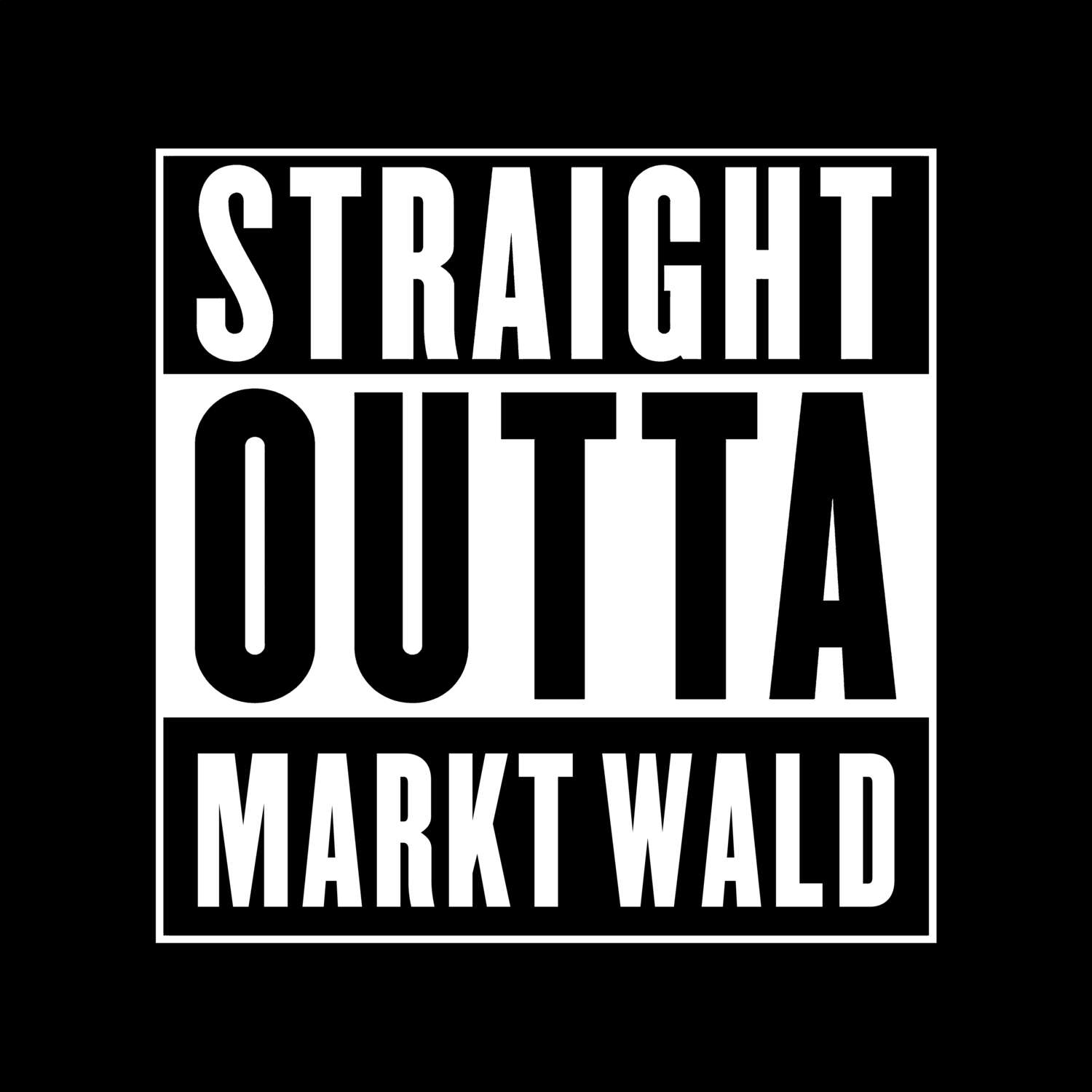 T-Shirt »Straight Outta« für den Ort »Markt Wald«