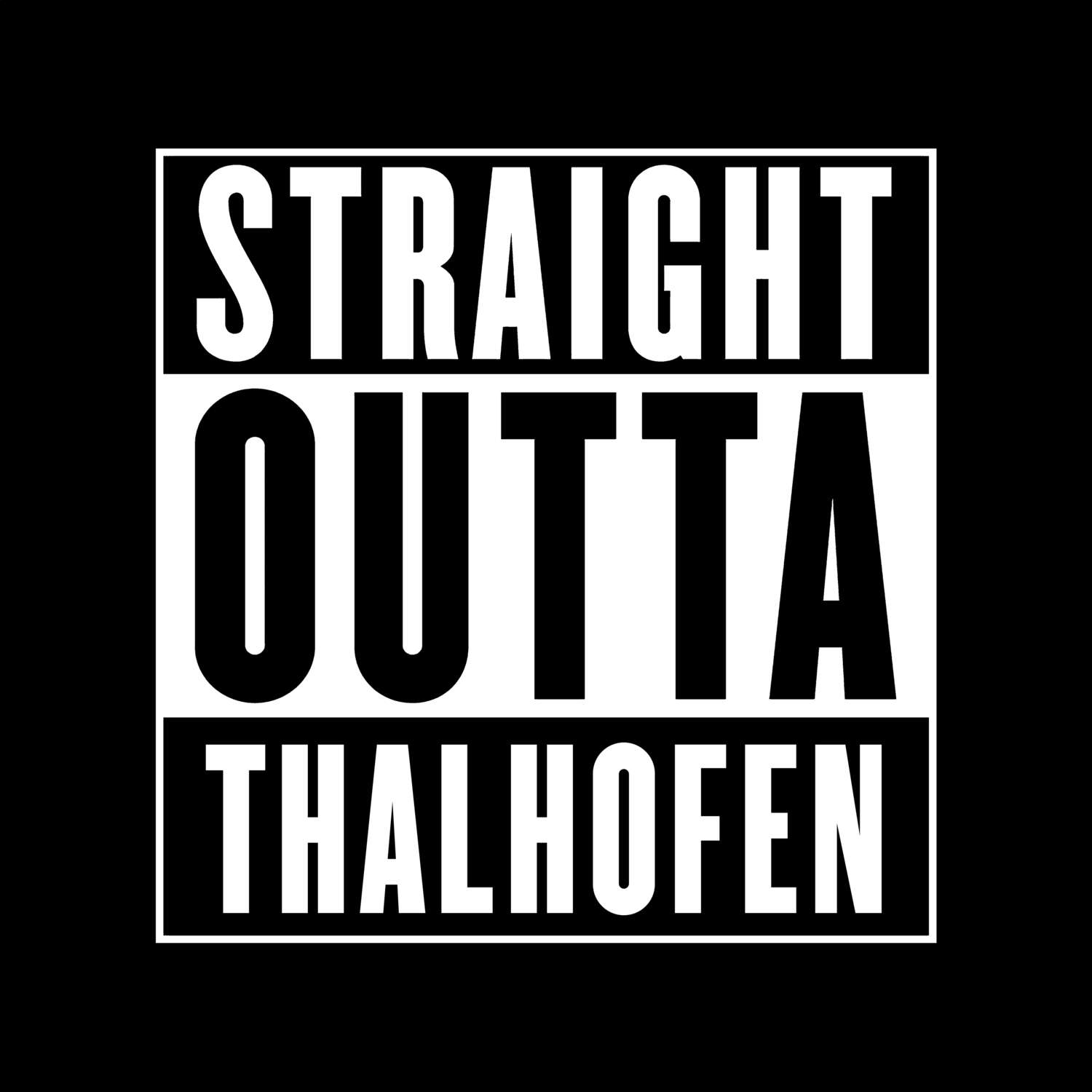 T-Shirt »Straight Outta« für den Ort »Thalhofen«