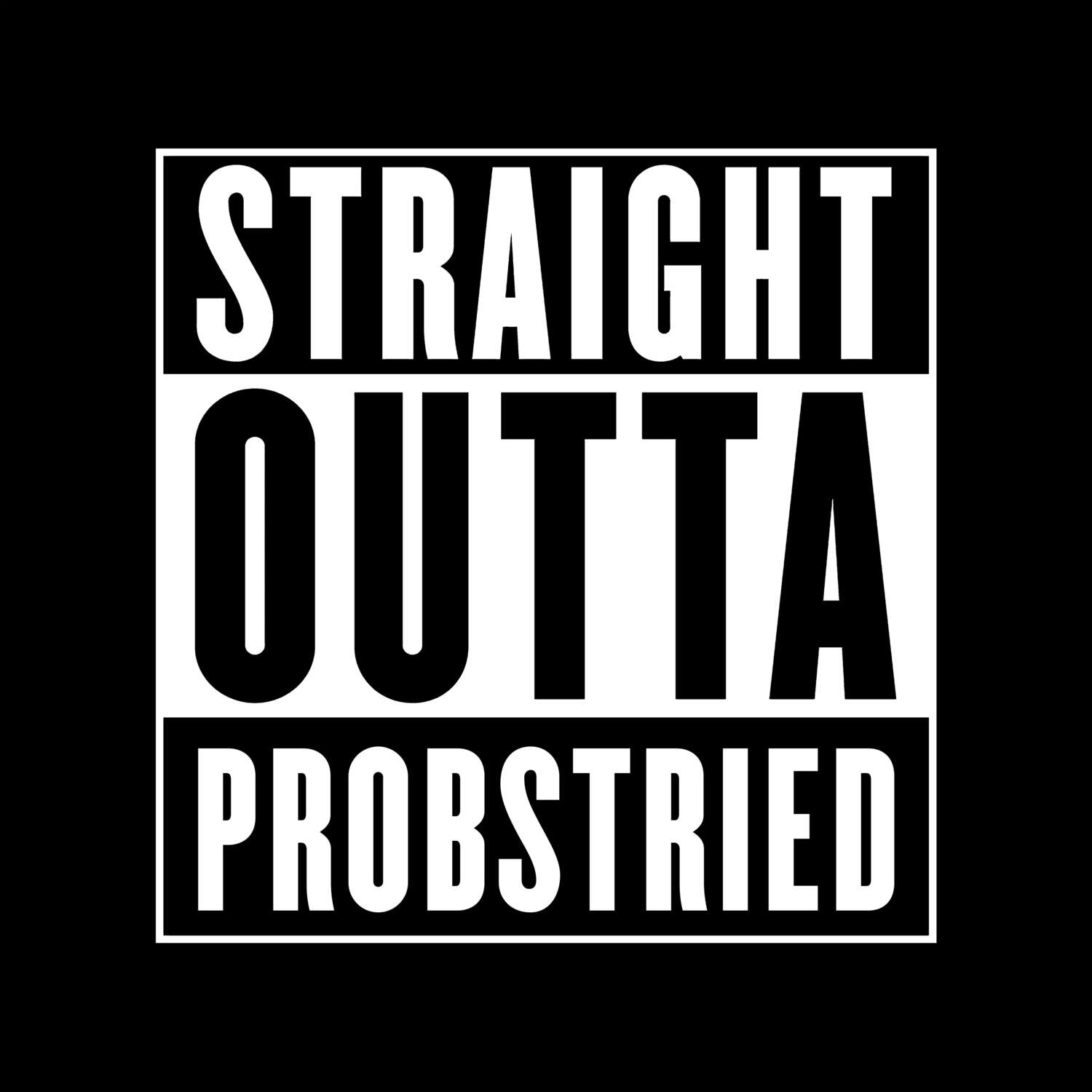 T-Shirt »Straight Outta« für den Ort »Probstried«