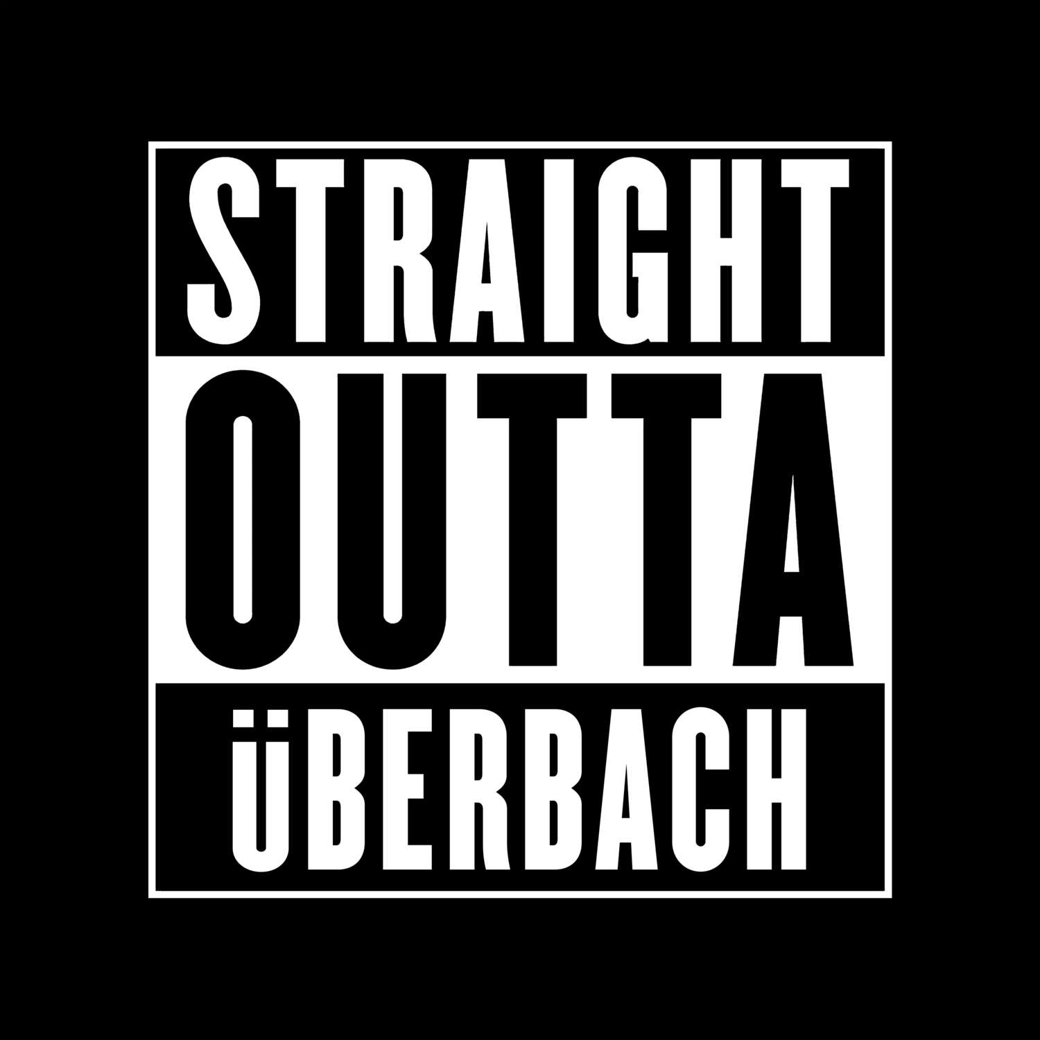 T-Shirt »Straight Outta« für den Ort »Überbach«