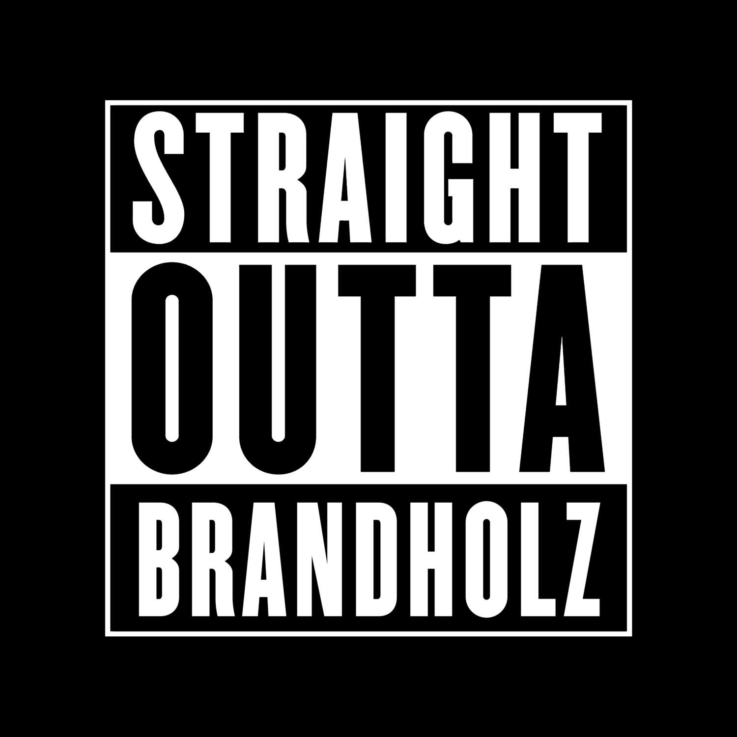 T-Shirt »Straight Outta« für den Ort »Brandholz«