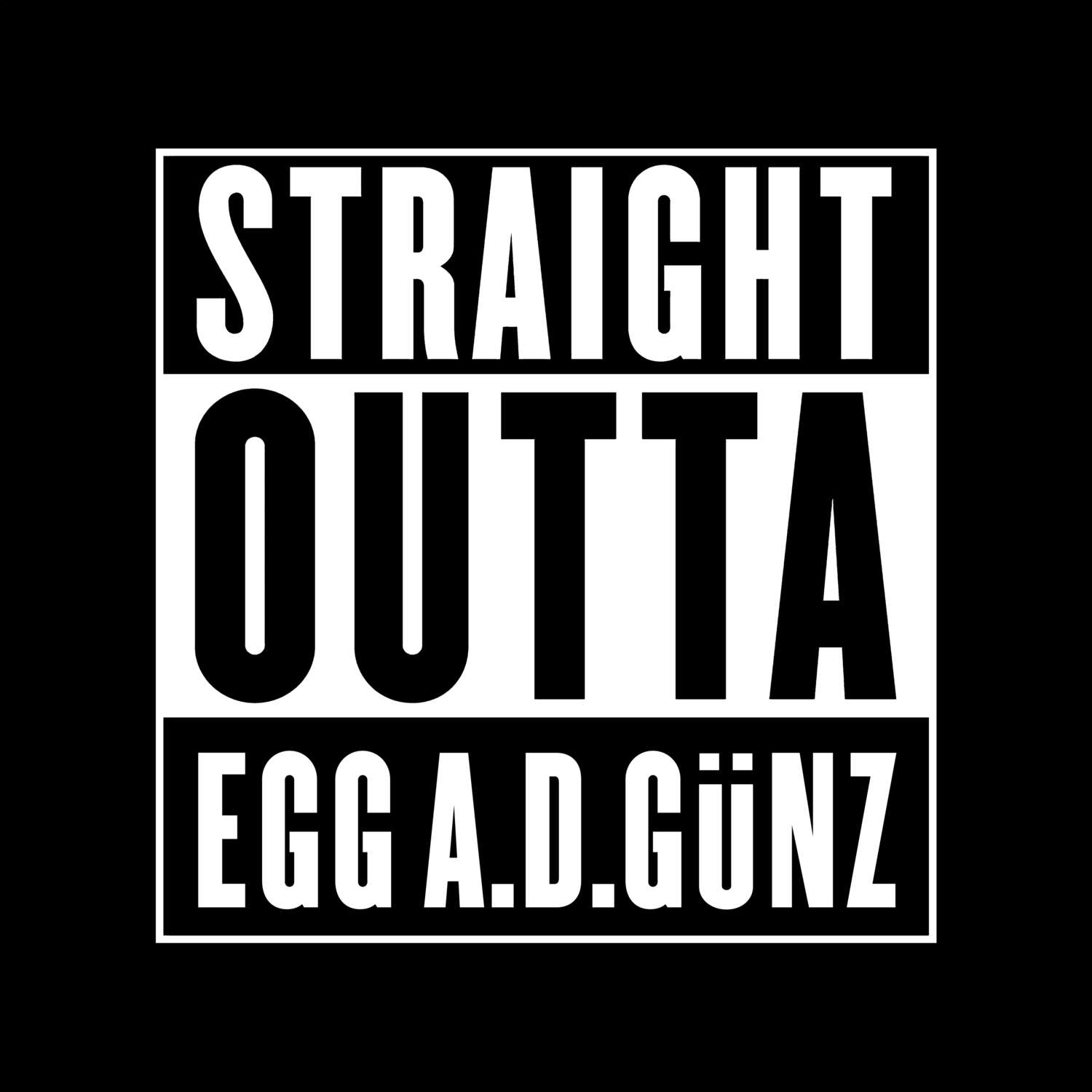 Egg a.d.Günz T-Shirt »Straight Outta«