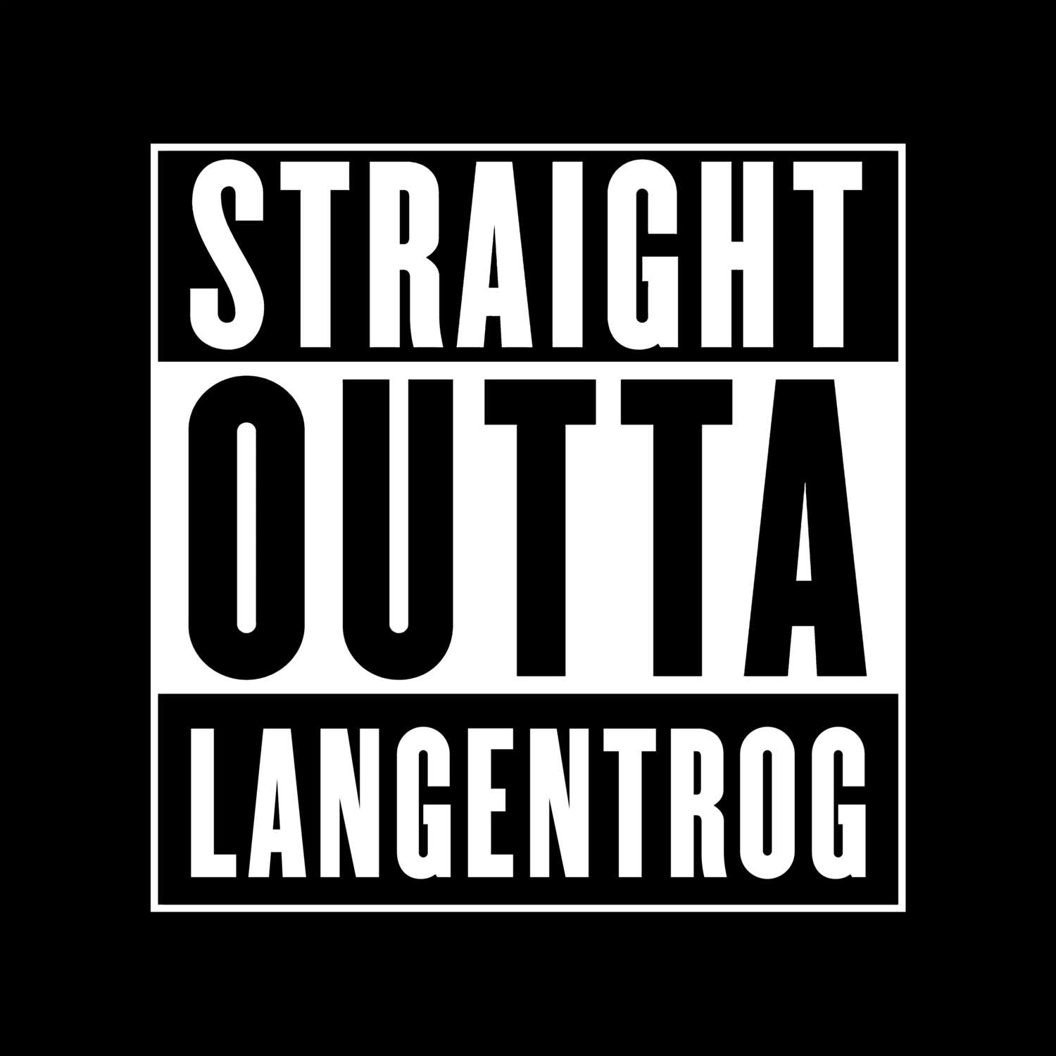 Langentrog T-Shirt »Straight Outta«