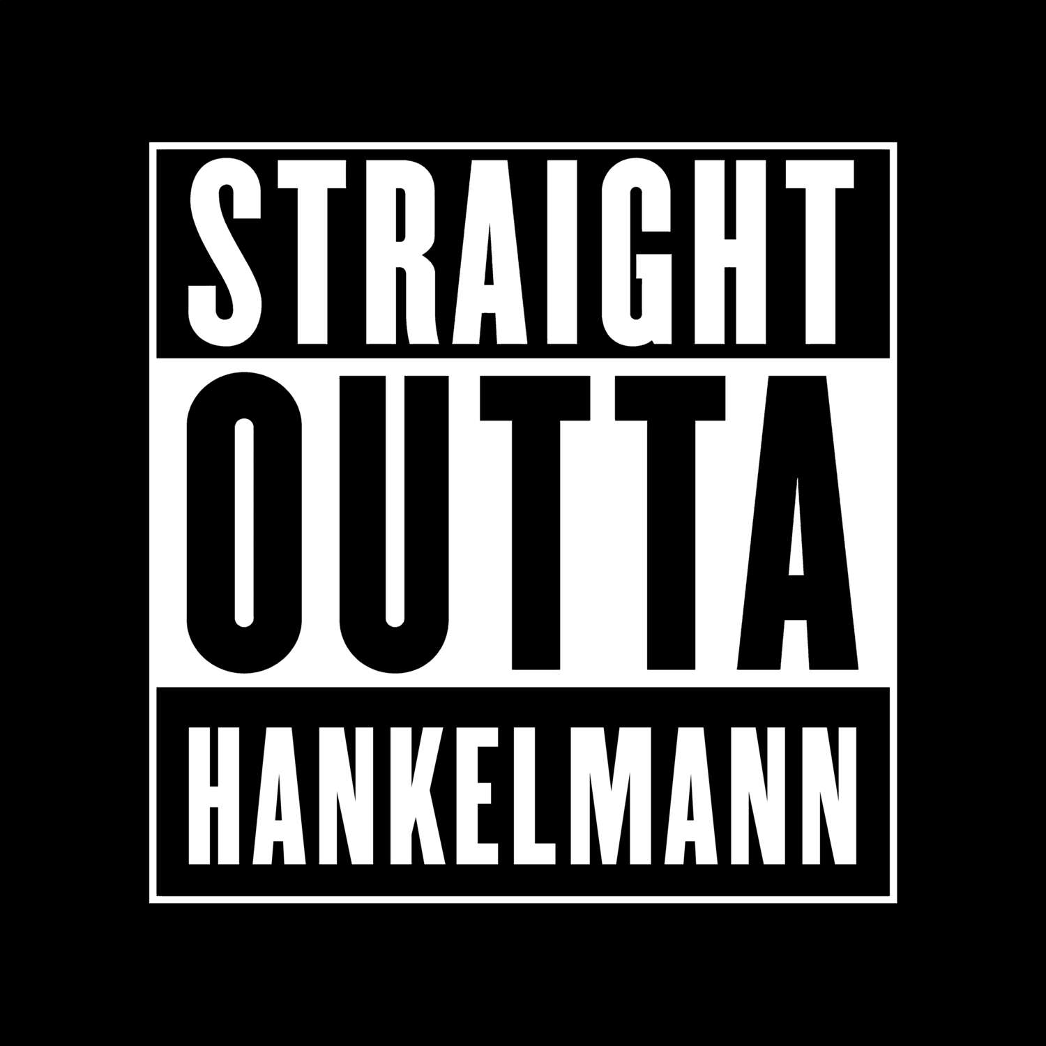 Hankelmann T-Shirt »Straight Outta«