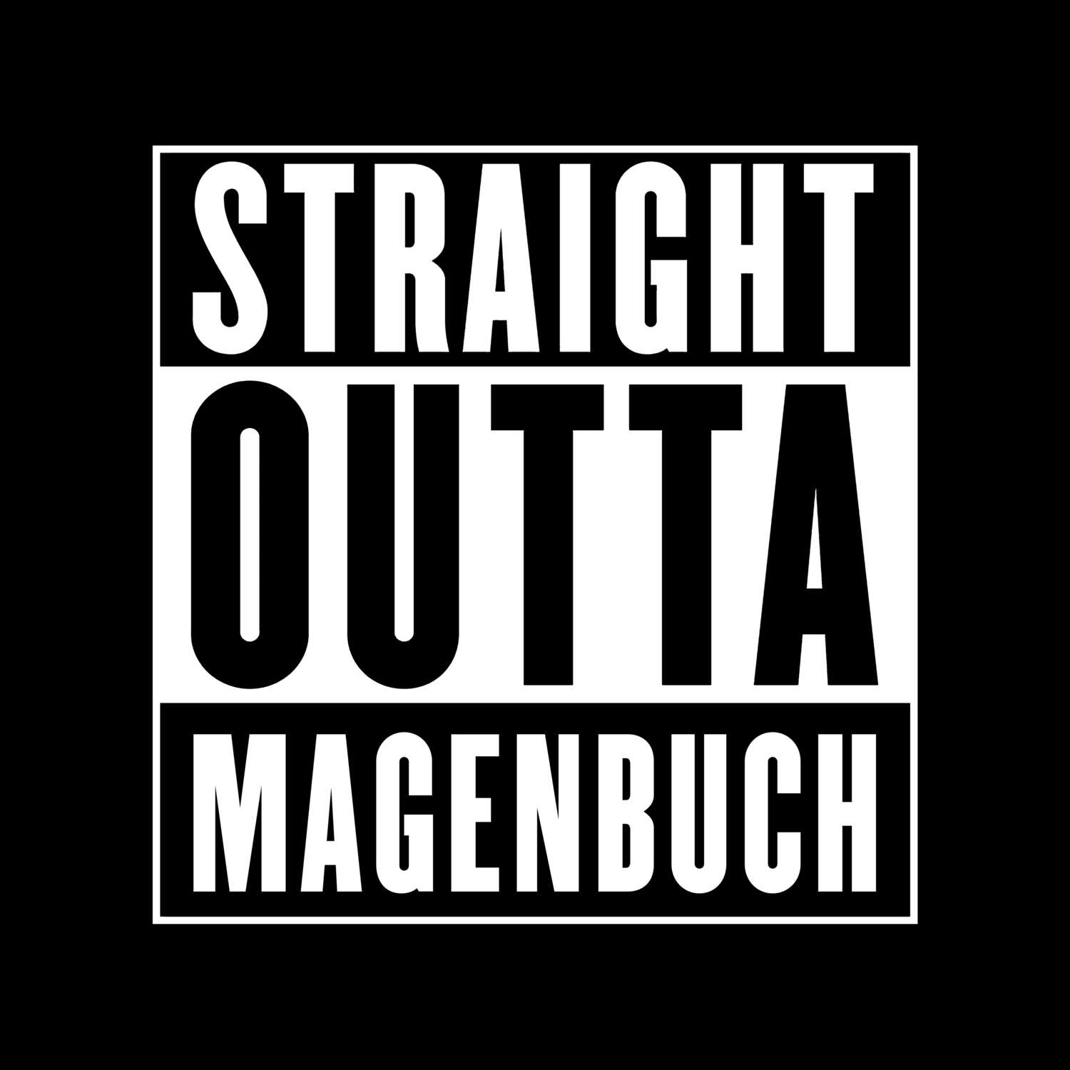 T-Shirt »Straight Outta« für den Ort »Magenbuch«