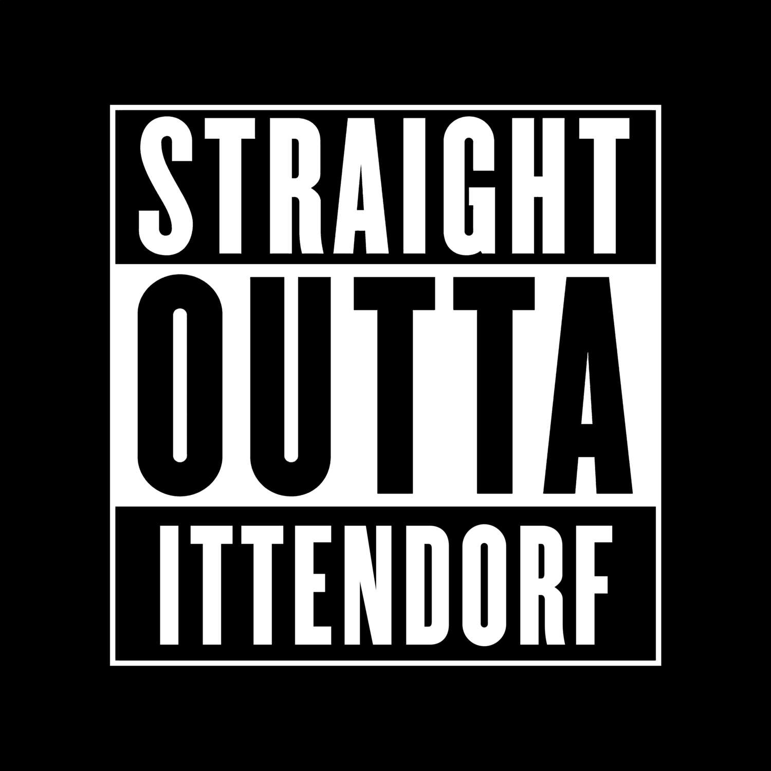 T-Shirt »Straight Outta« für den Ort »Ittendorf«