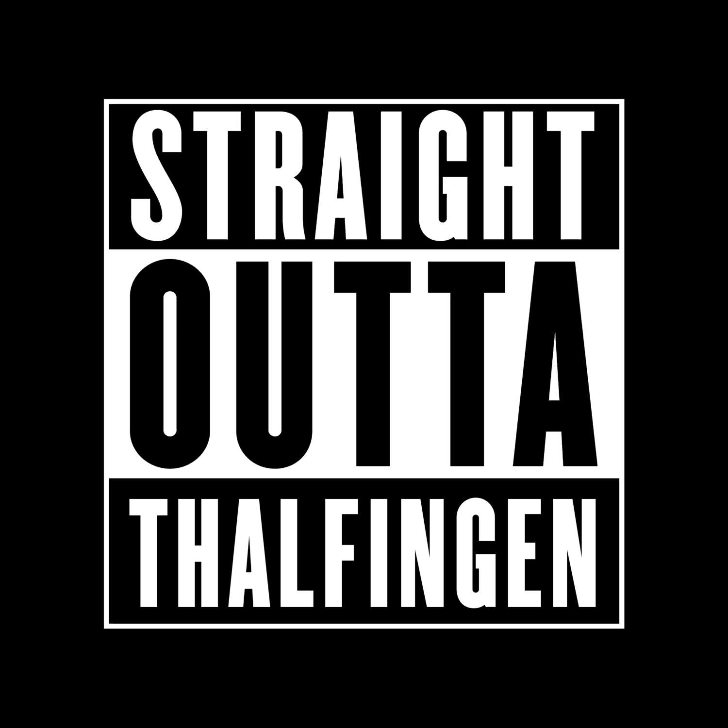 T-Shirt »Straight Outta« für den Ort »Thalfingen«