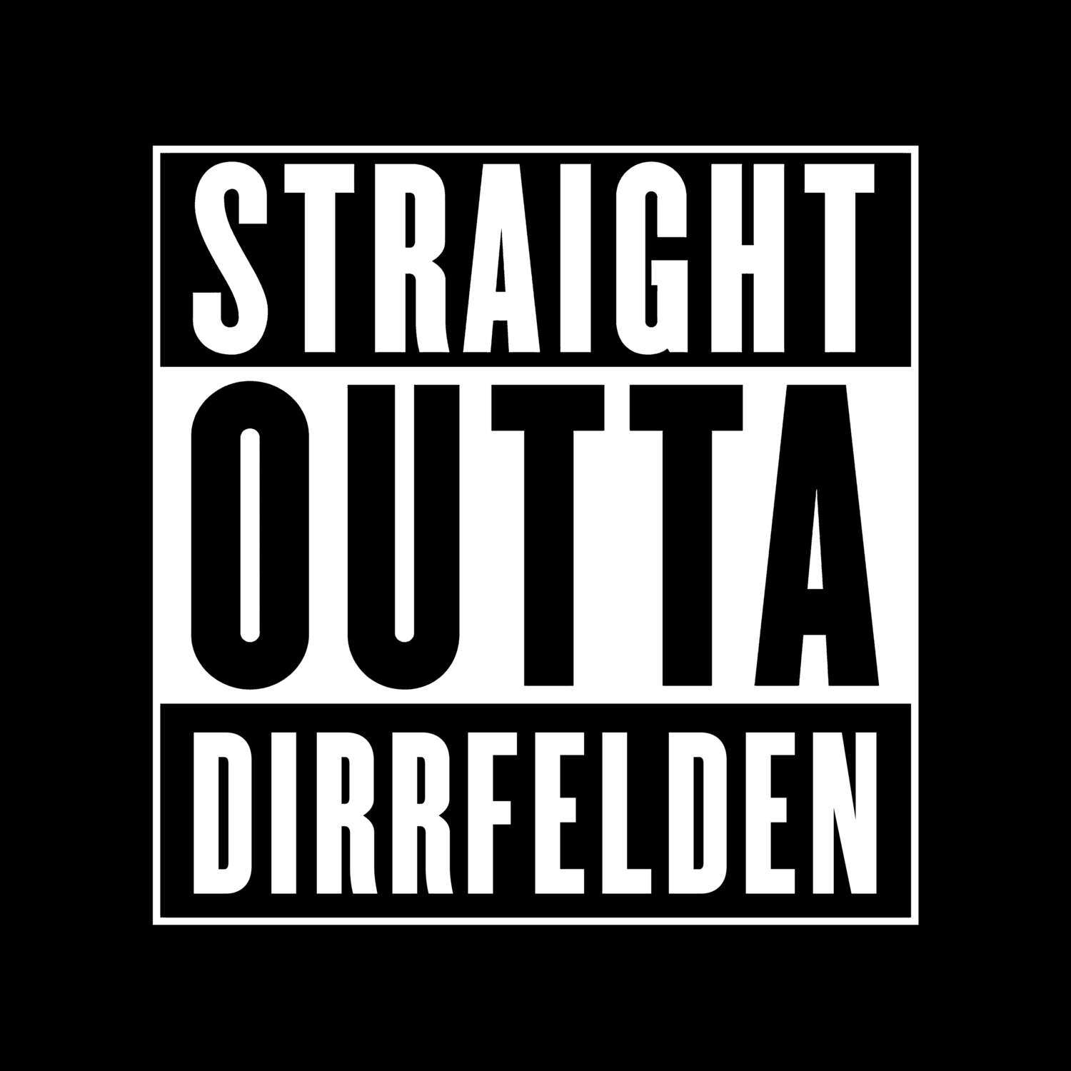 T-Shirt »Straight Outta« für den Ort »Dirrfelden«