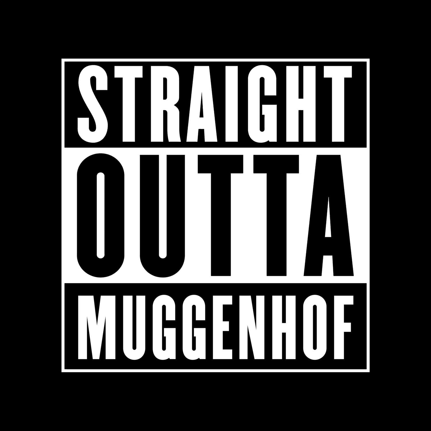 T-Shirt »Straight Outta« für den Ort »Muggenhof«