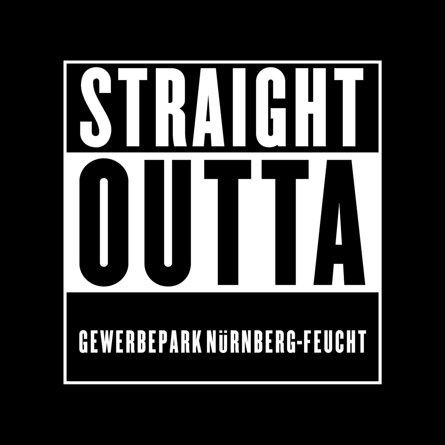 Gewerbepark Nürnberg-Feucht T-Shirt »Straight Outta«