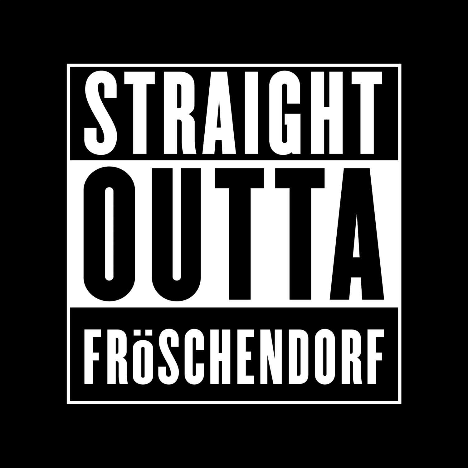 T-Shirt »Straight Outta« für den Ort »Fröschendorf«