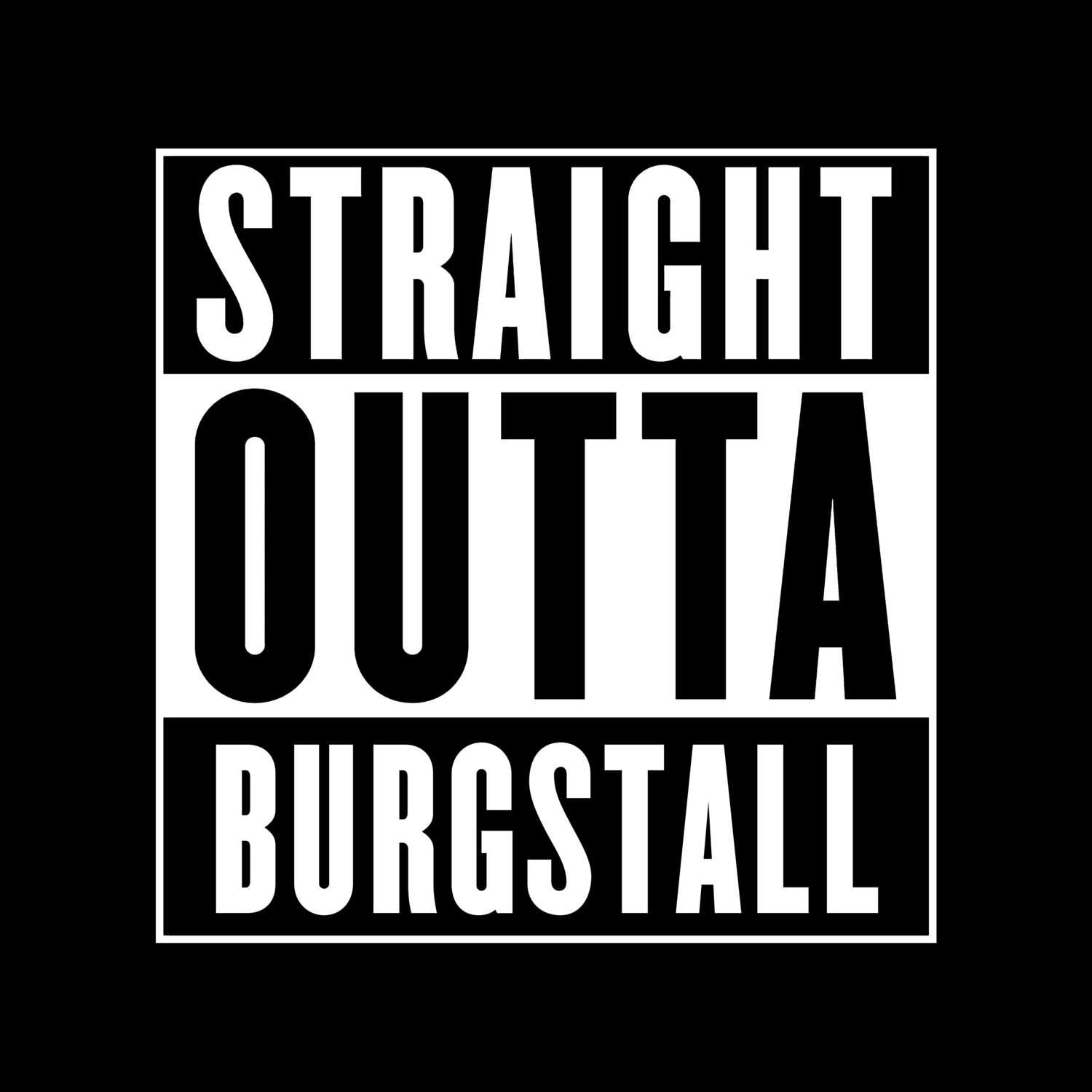 Burgstall T-Shirt »Straight Outta«