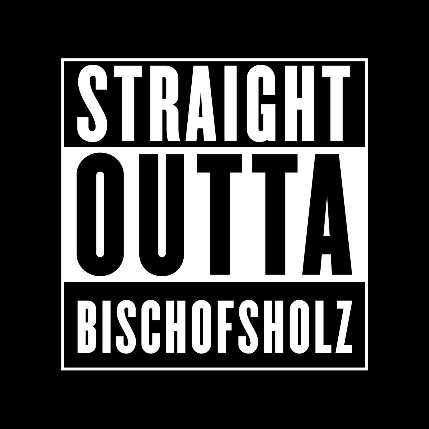 T-Shirt »Straight Outta« für den Ort »Bischofsholz«