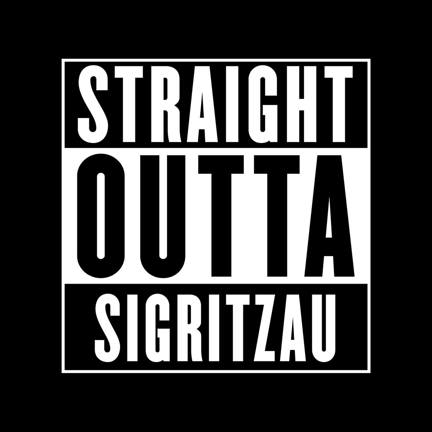 T-Shirt »Straight Outta« für den Ort »Sigritzau«