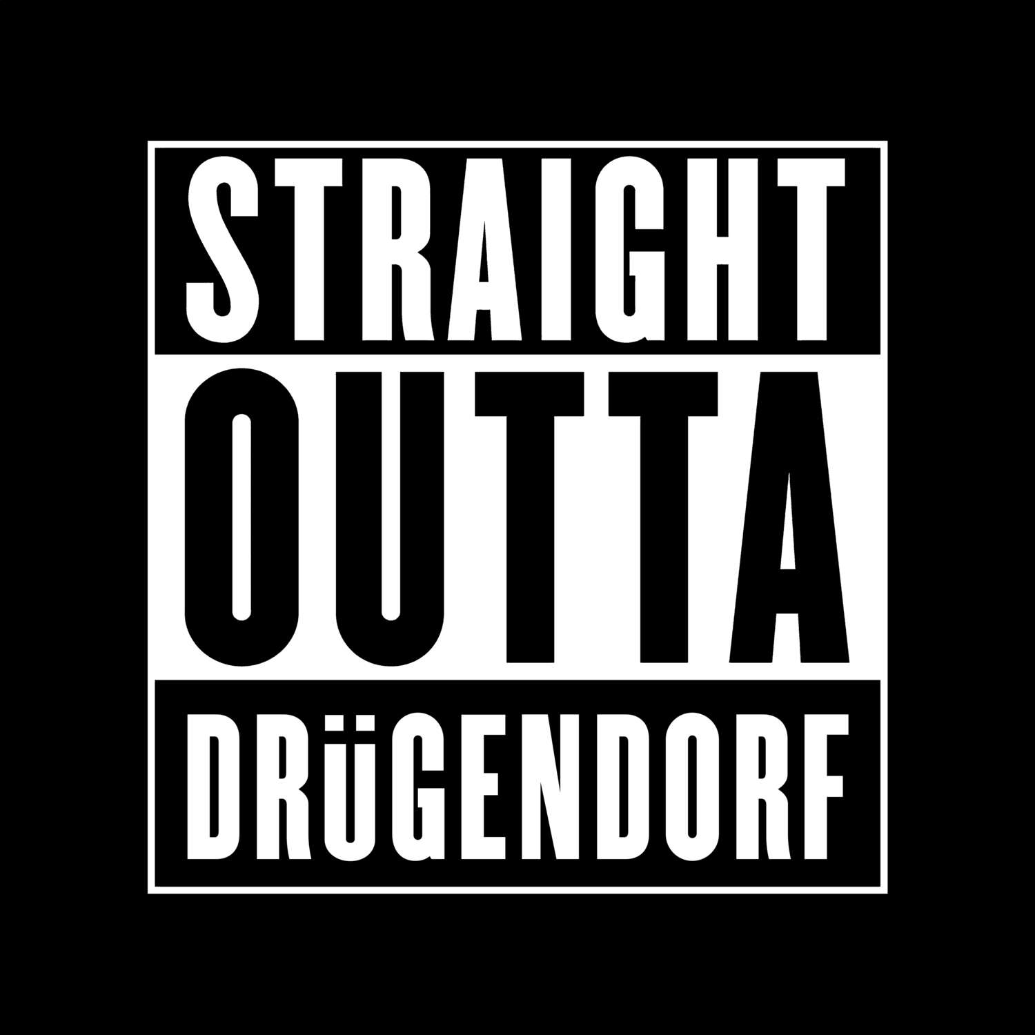 T-Shirt »Straight Outta« für den Ort »Drügendorf«