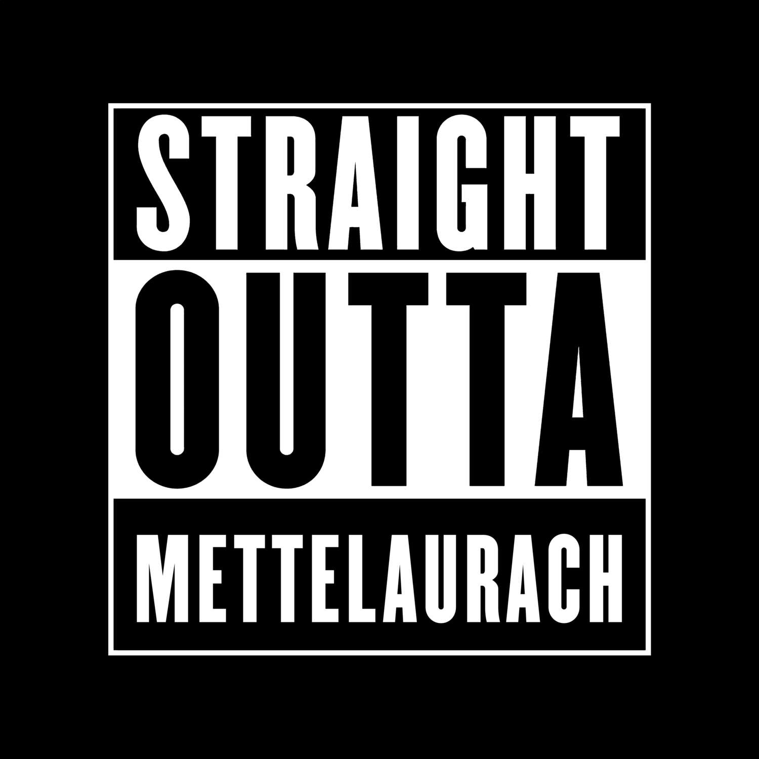 T-Shirt »Straight Outta« für den Ort »Mettelaurach«