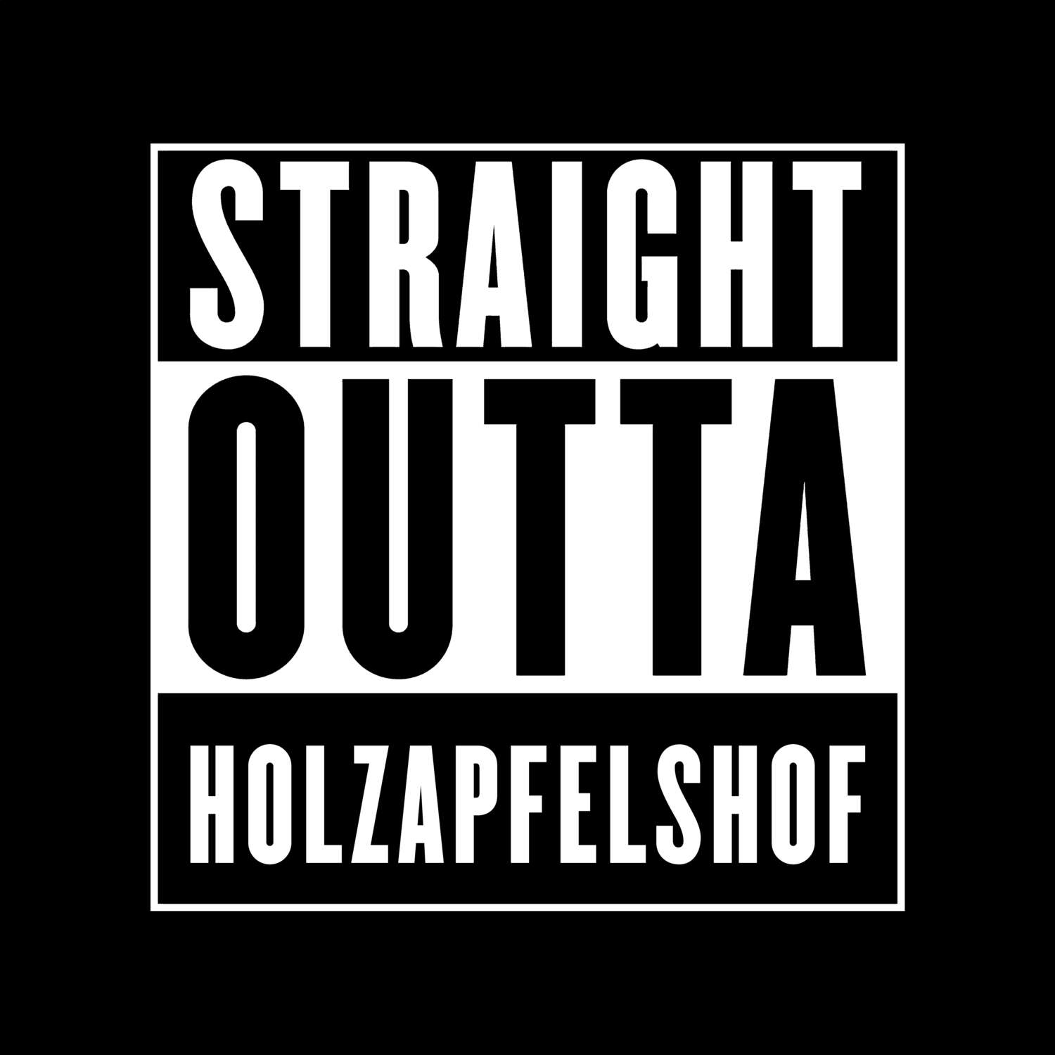 T-Shirt »Straight Outta« für den Ort »Holzapfelshof«