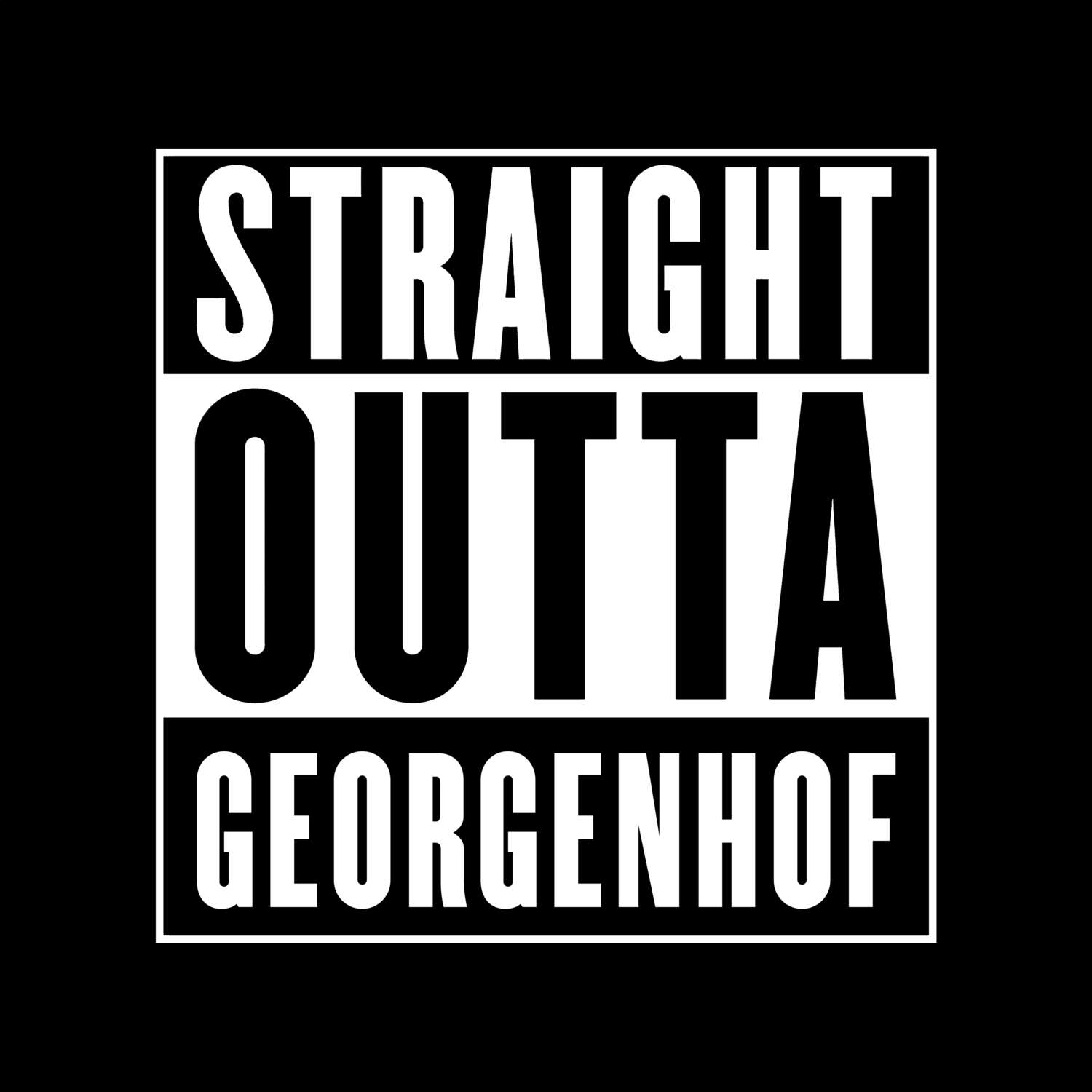 T-Shirt »Straight Outta« für den Ort »Georgenhof«