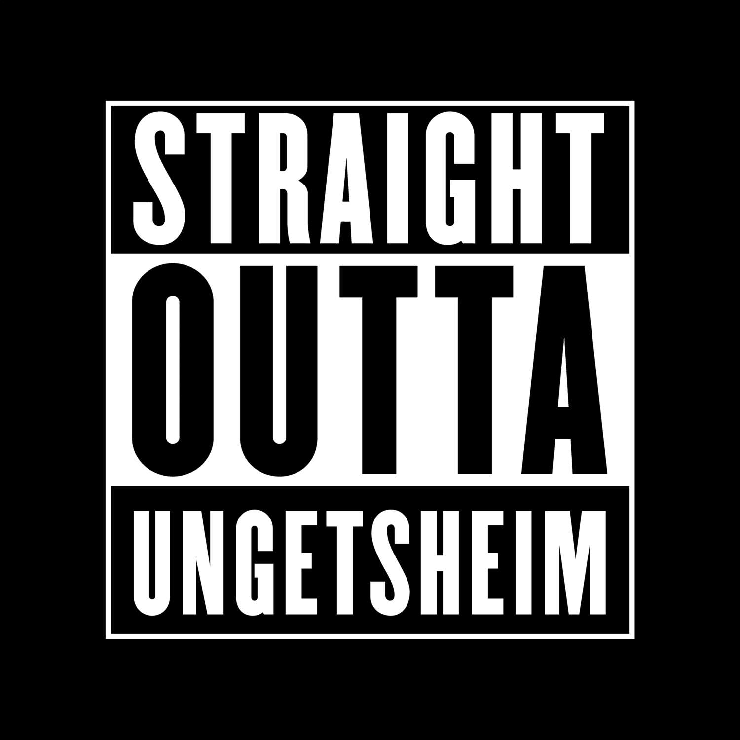 Ungetsheim T-Shirt »Straight Outta«