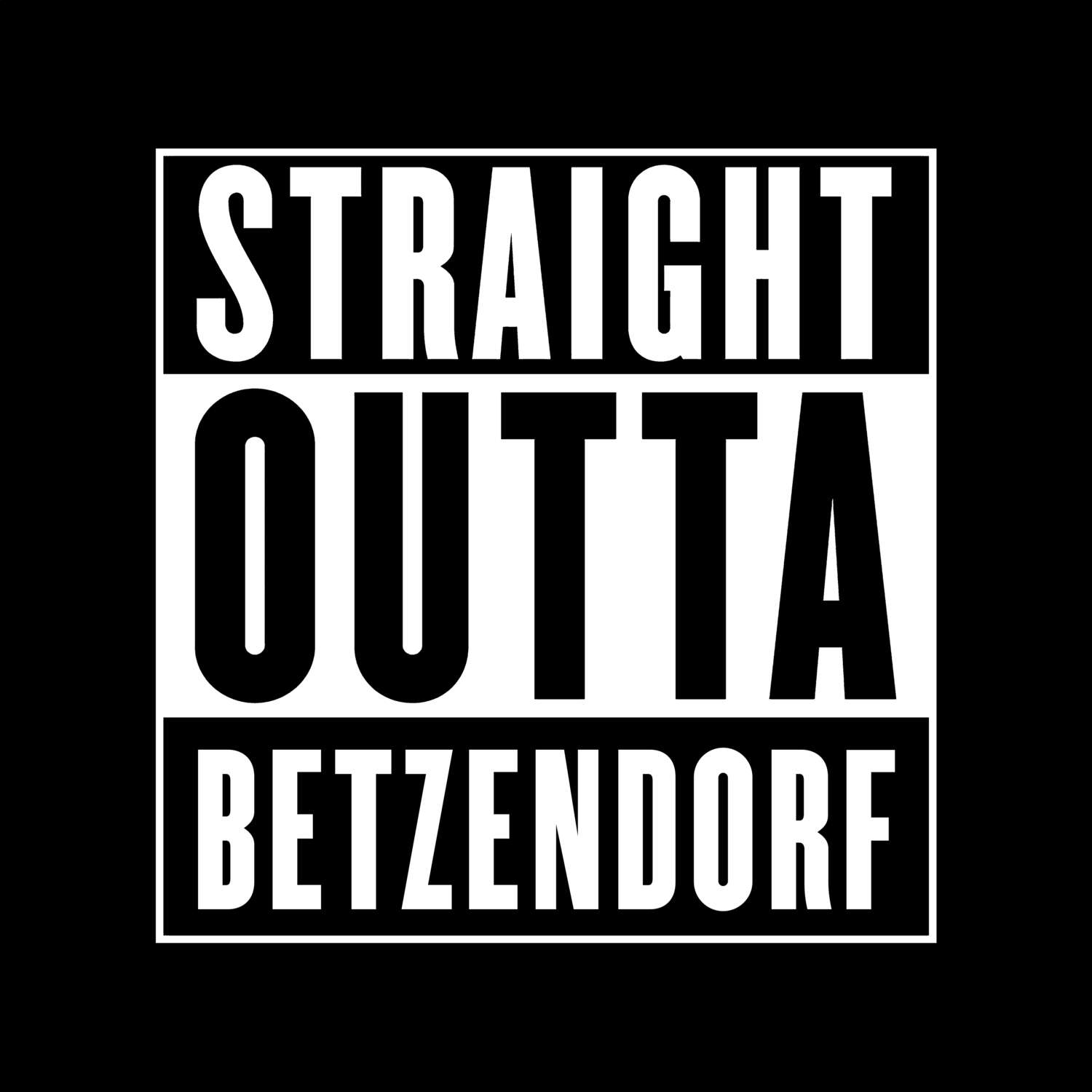 T-Shirt »Straight Outta« für den Ort »Betzendorf«