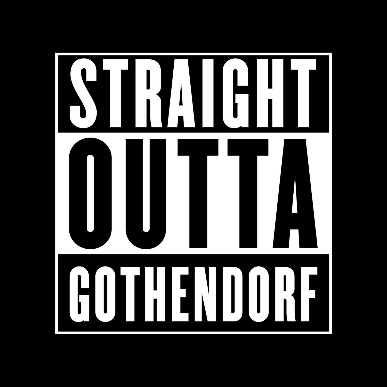 T-Shirt »Straight Outta« für den Ort »Gothendorf«