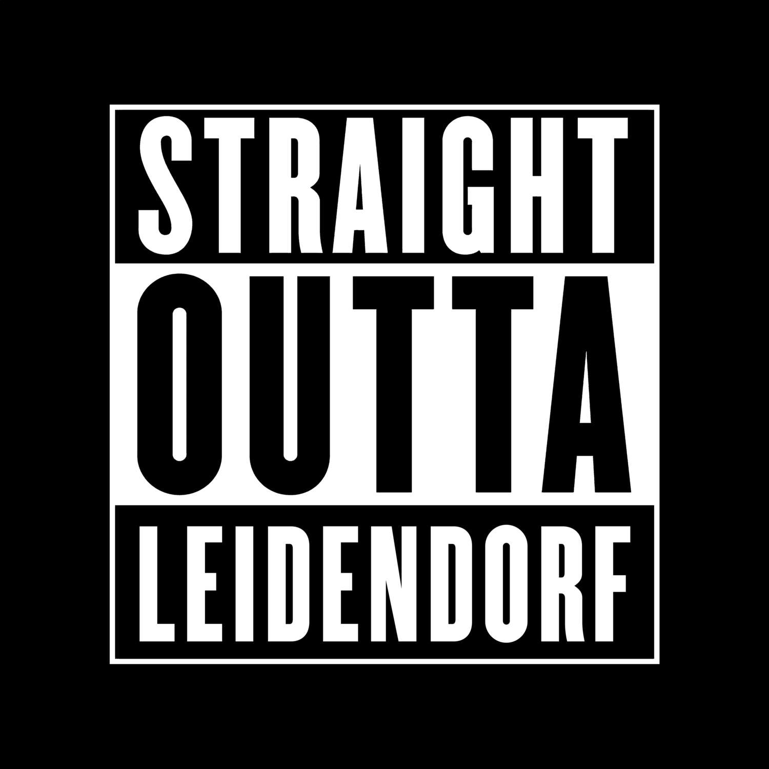 T-Shirt »Straight Outta« für den Ort »Leidendorf«