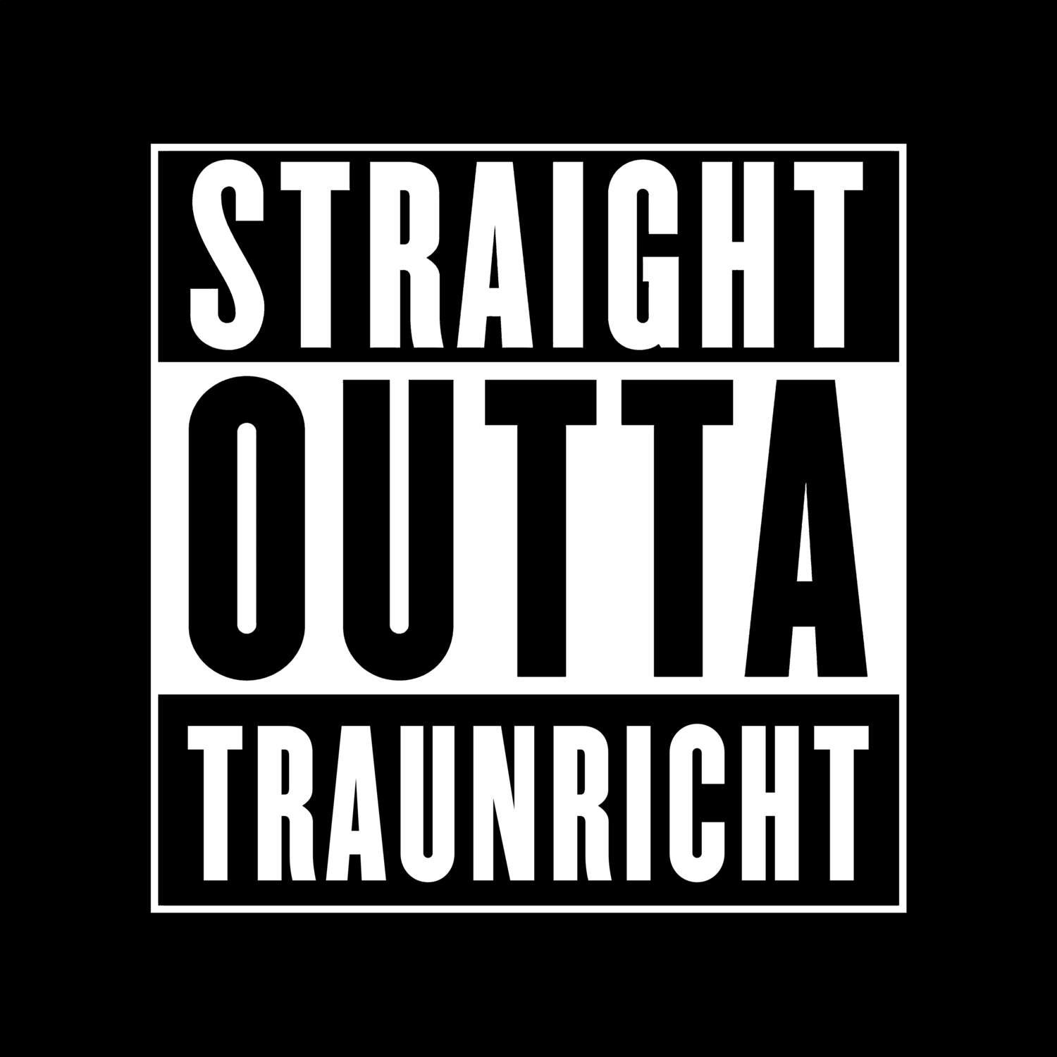 T-Shirt »Straight Outta« für den Ort »Traunricht«