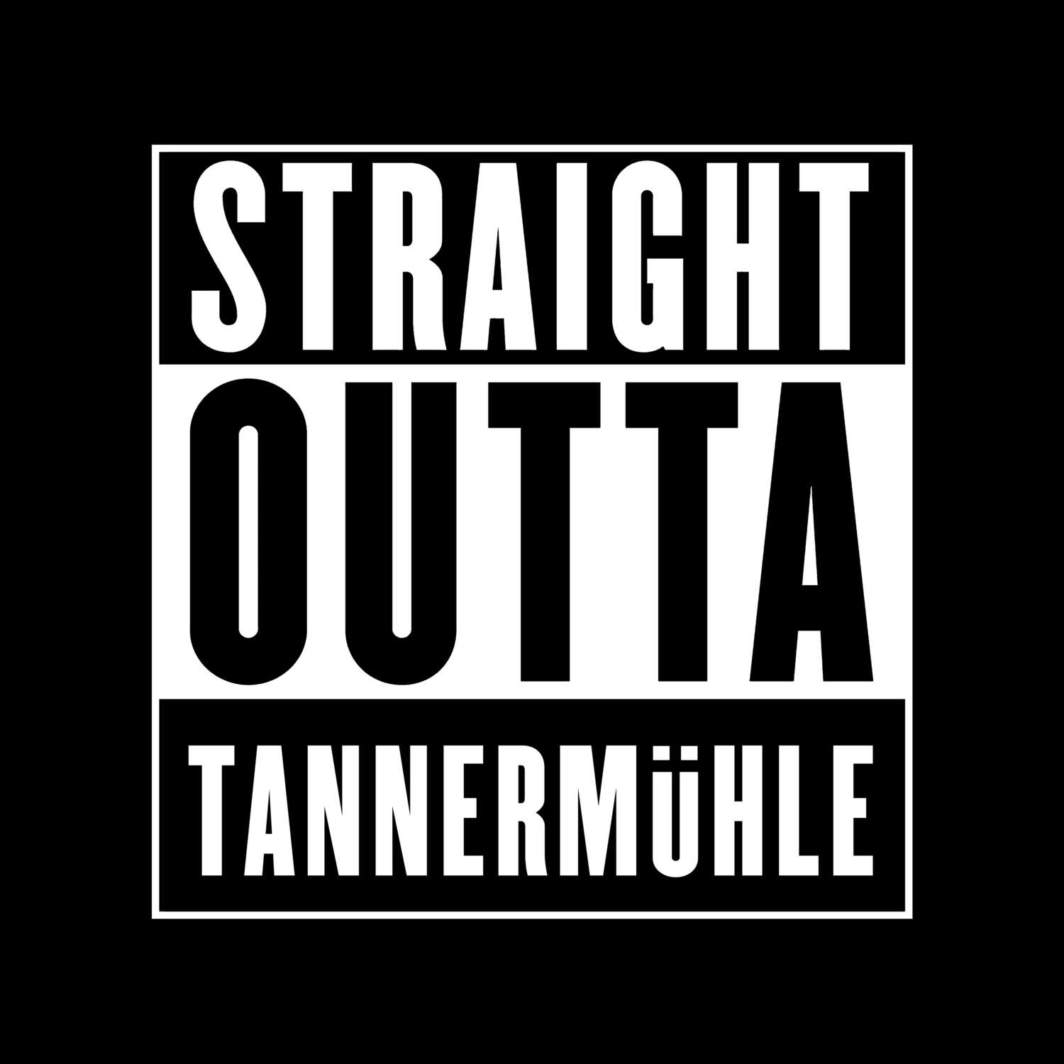 T-Shirt »Straight Outta« für den Ort »Tannermühle«