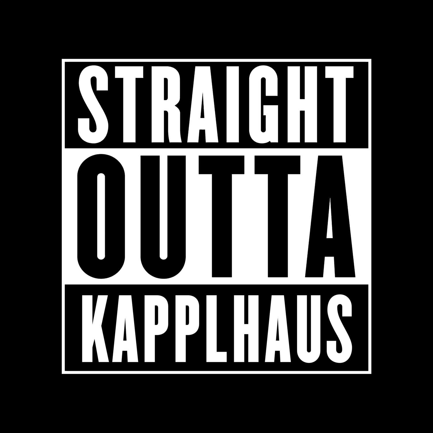 T-Shirt »Straight Outta« für den Ort »Kapplhaus«