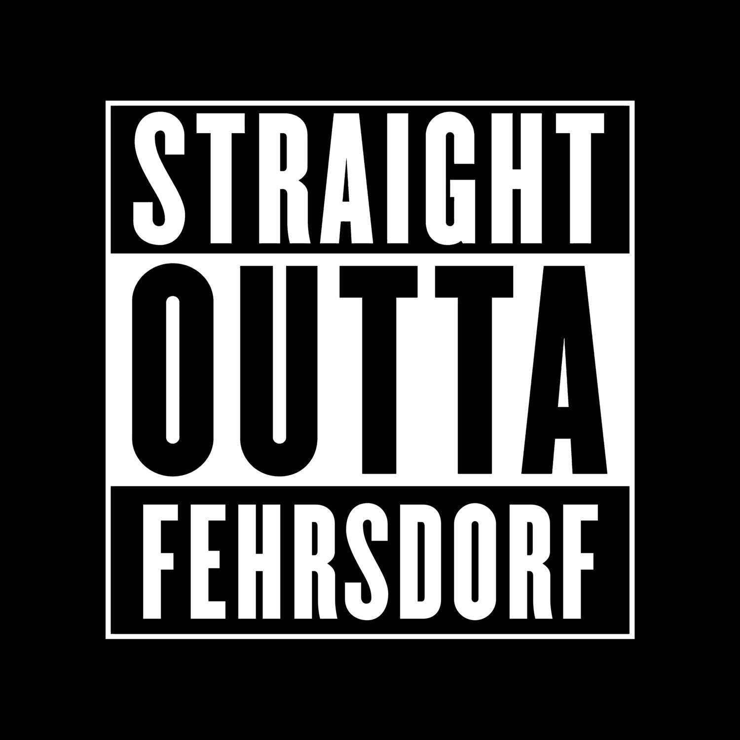 T-Shirt »Straight Outta« für den Ort »Fehrsdorf«