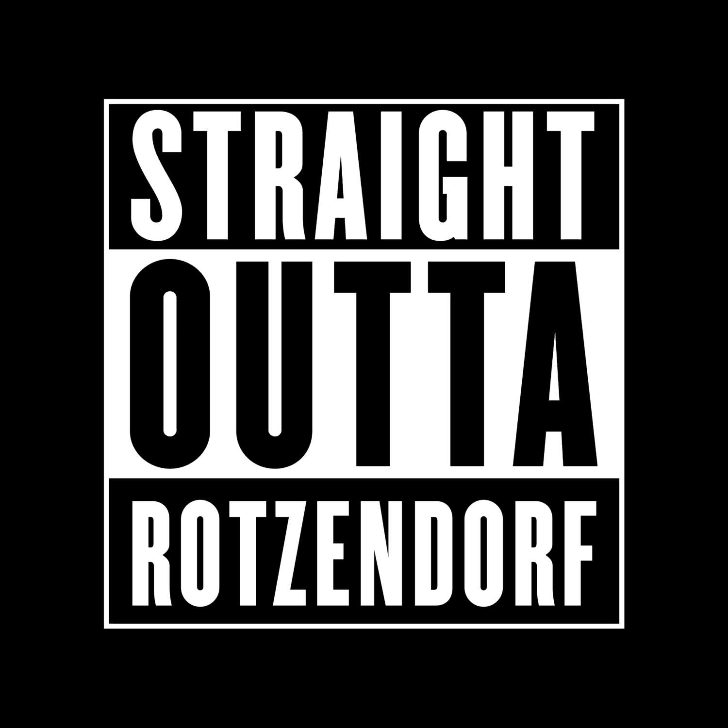 T-Shirt »Straight Outta« für den Ort »Rotzendorf«