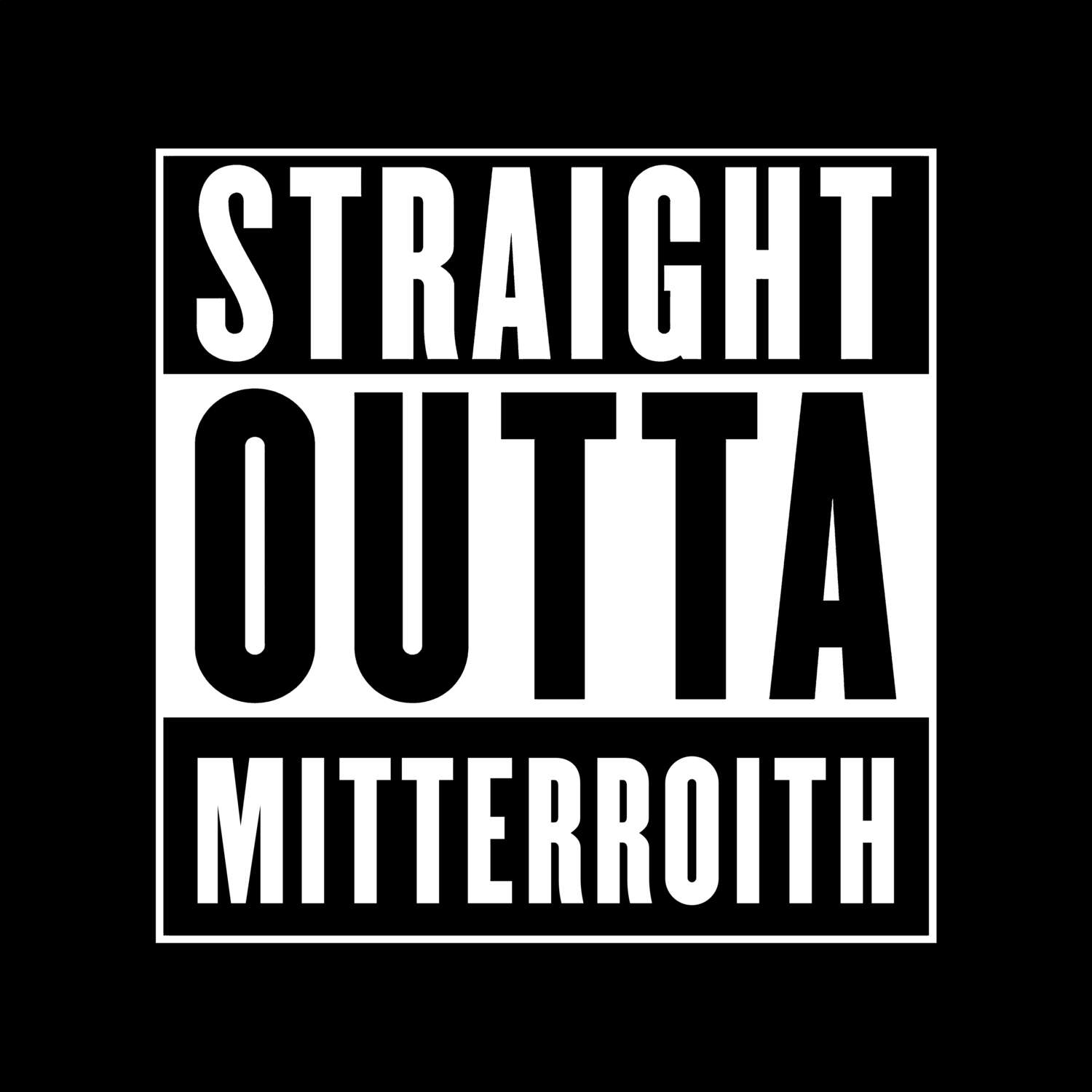 T-Shirt »Straight Outta« für den Ort »Mitterroith«