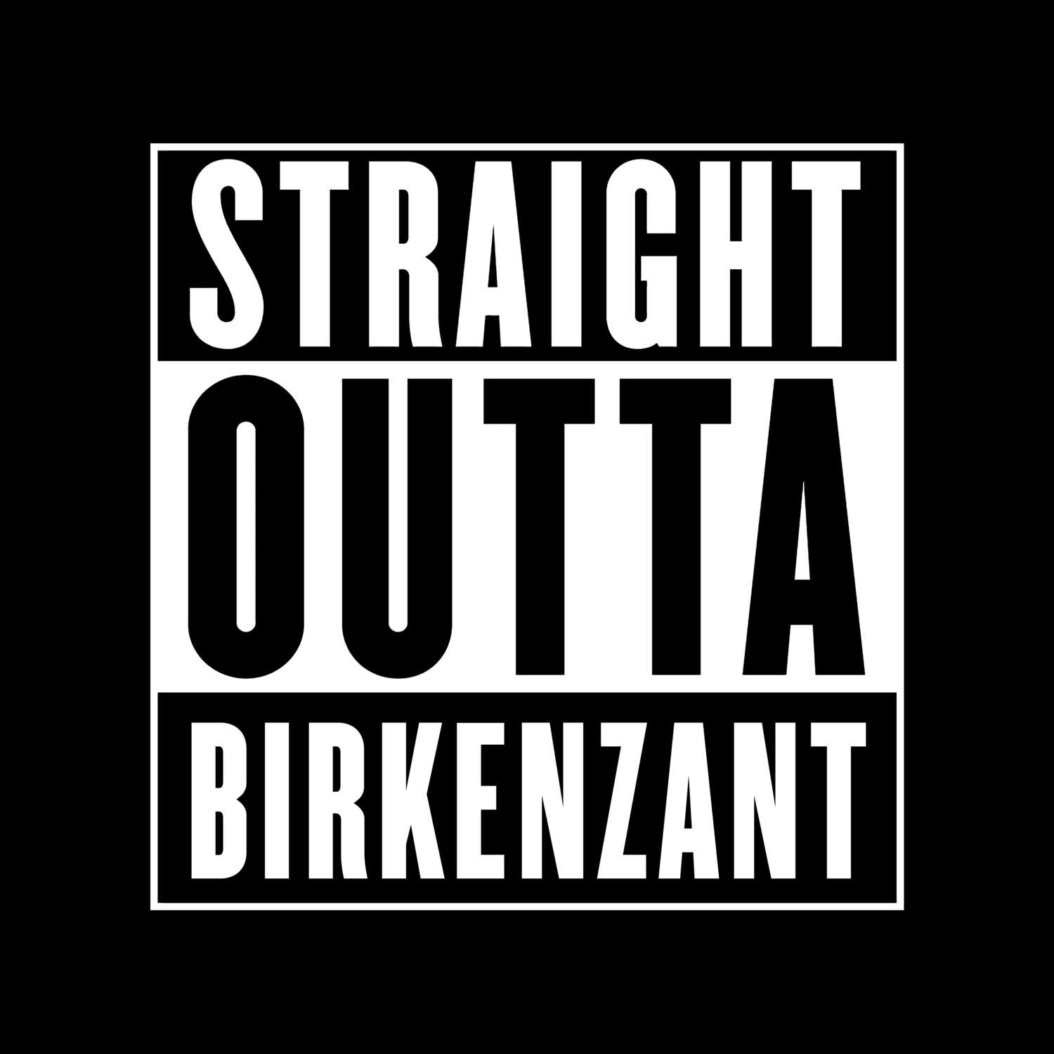 T-Shirt »Straight Outta« für den Ort »Birkenzant«