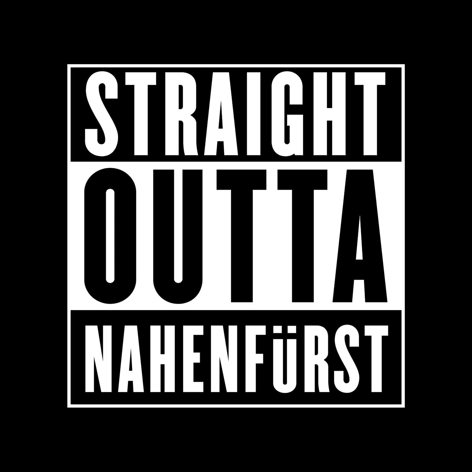 Nahenfürst T-Shirt »Straight Outta«