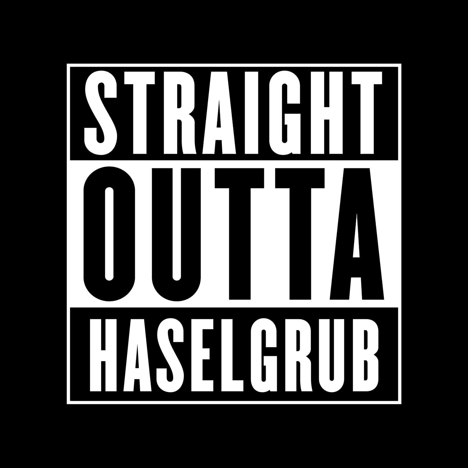 T-Shirt »Straight Outta« für den Ort »Haselgrub«