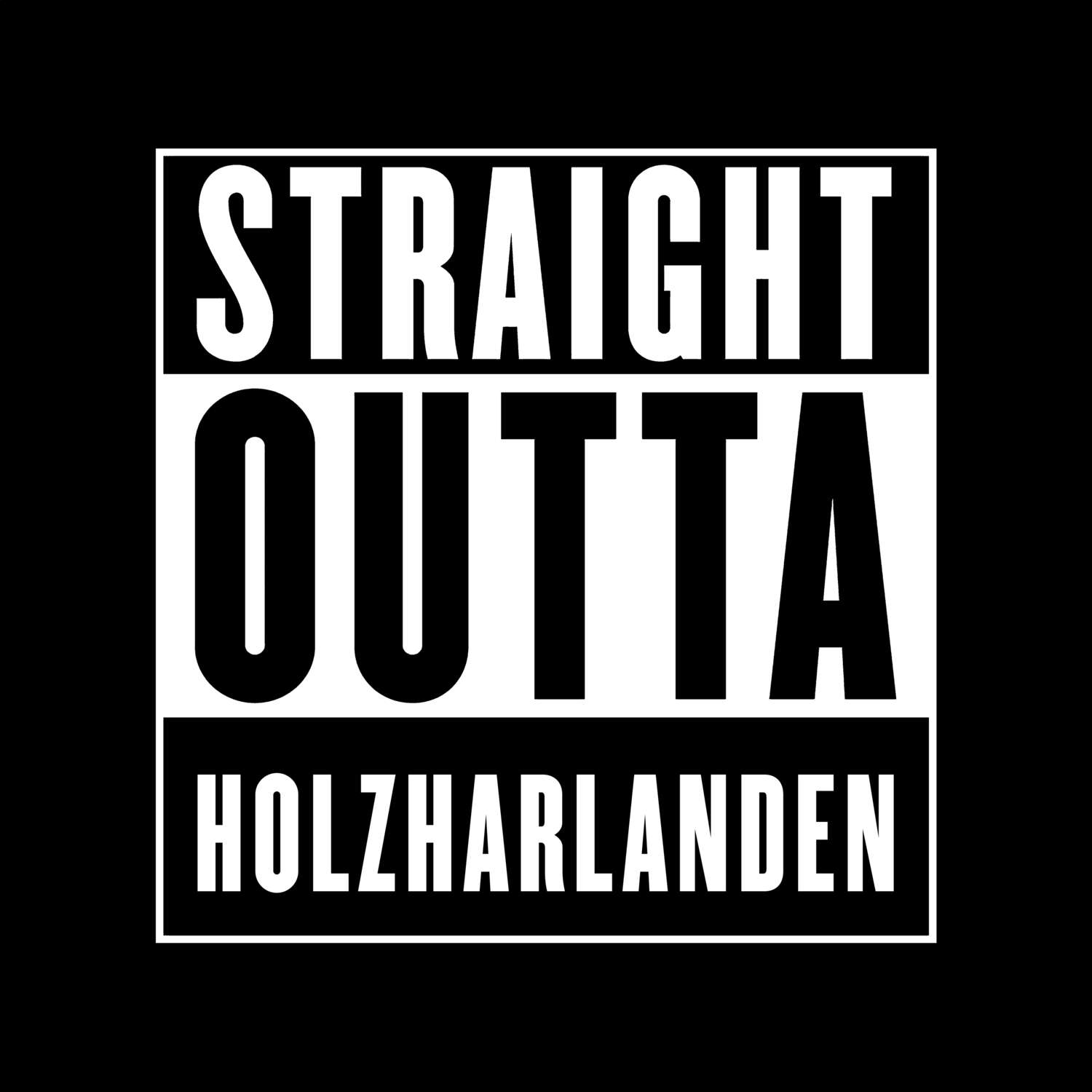 T-Shirt »Straight Outta« für den Ort »Holzharlanden«