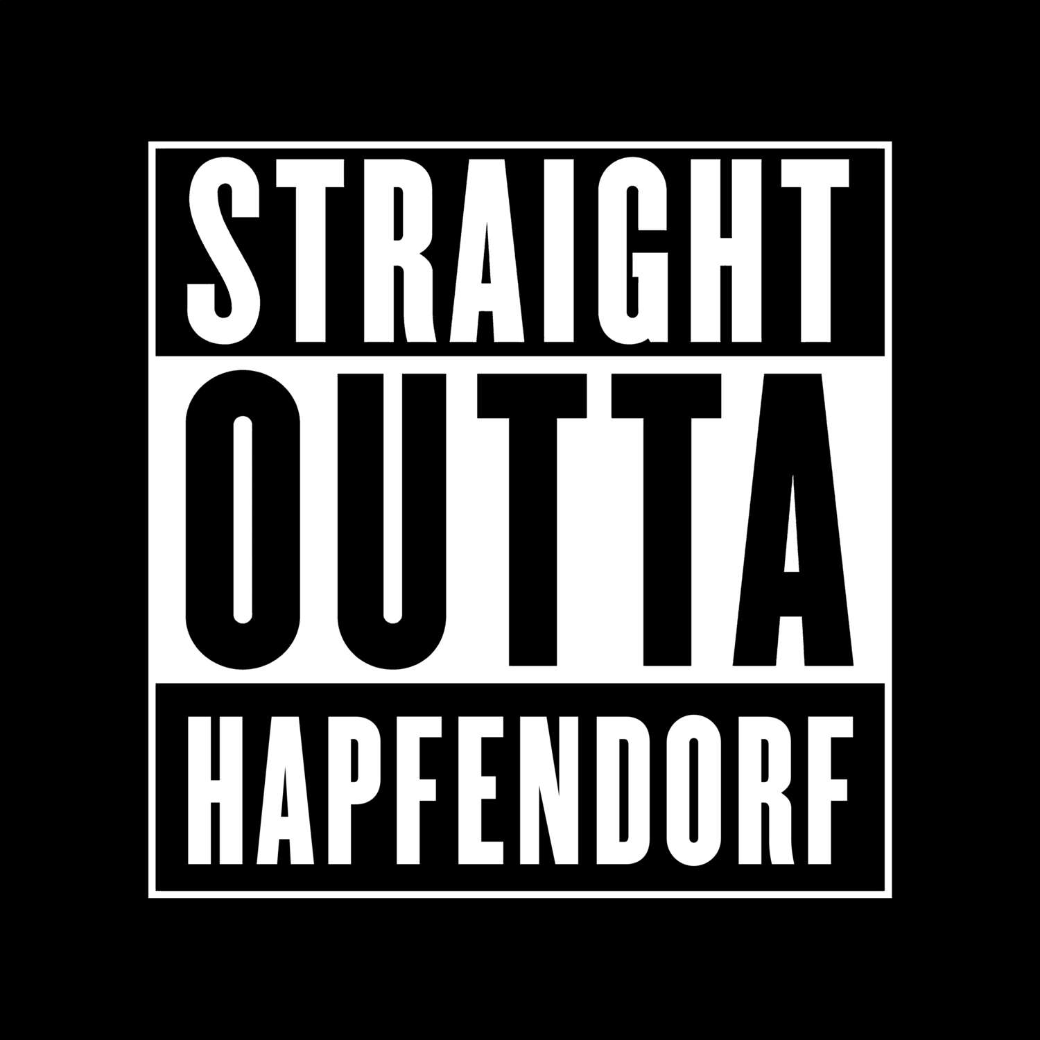 T-Shirt »Straight Outta« für den Ort »Hapfendorf«