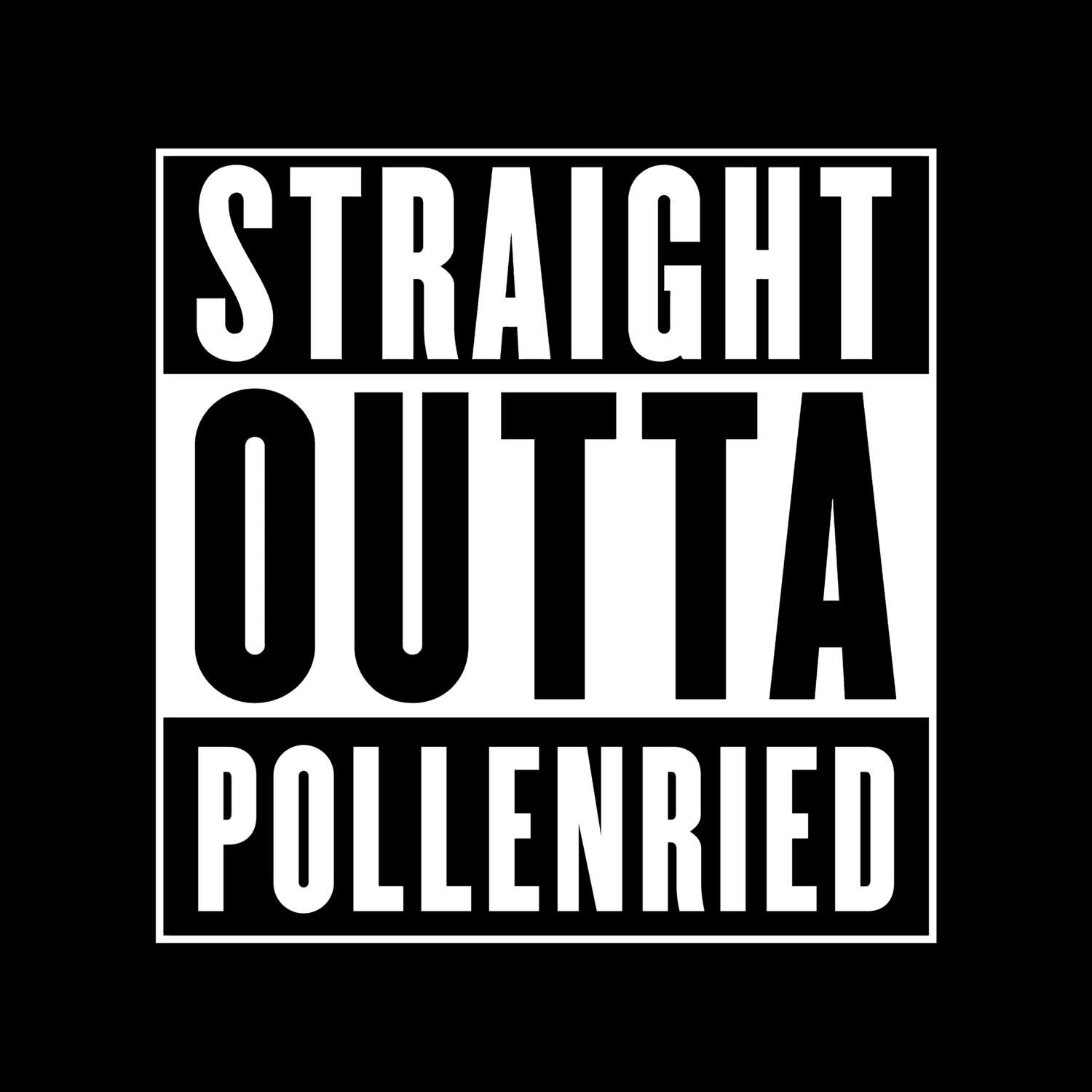 T-Shirt »Straight Outta« für den Ort »Pollenried«