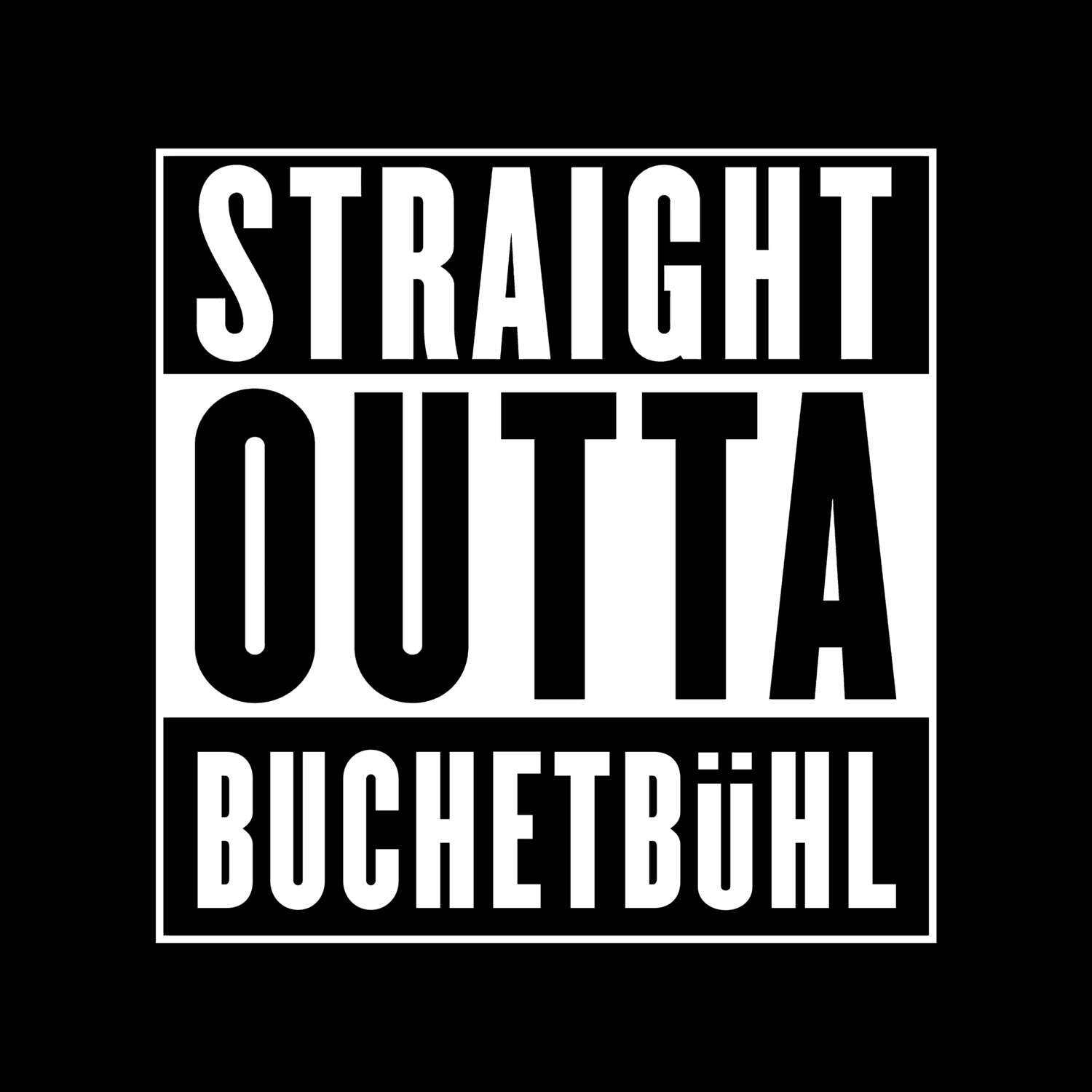 T-Shirt »Straight Outta« für den Ort »Buchetbühl«