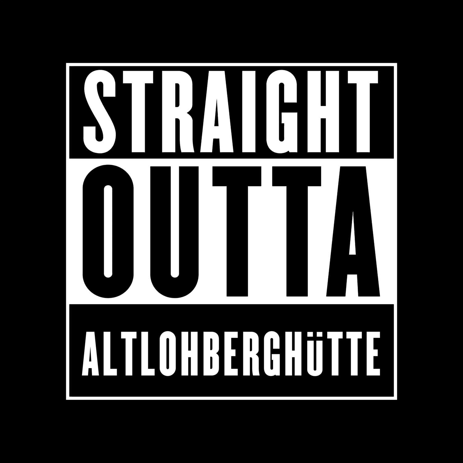 Altlohberghütte T-Shirt »Straight Outta«