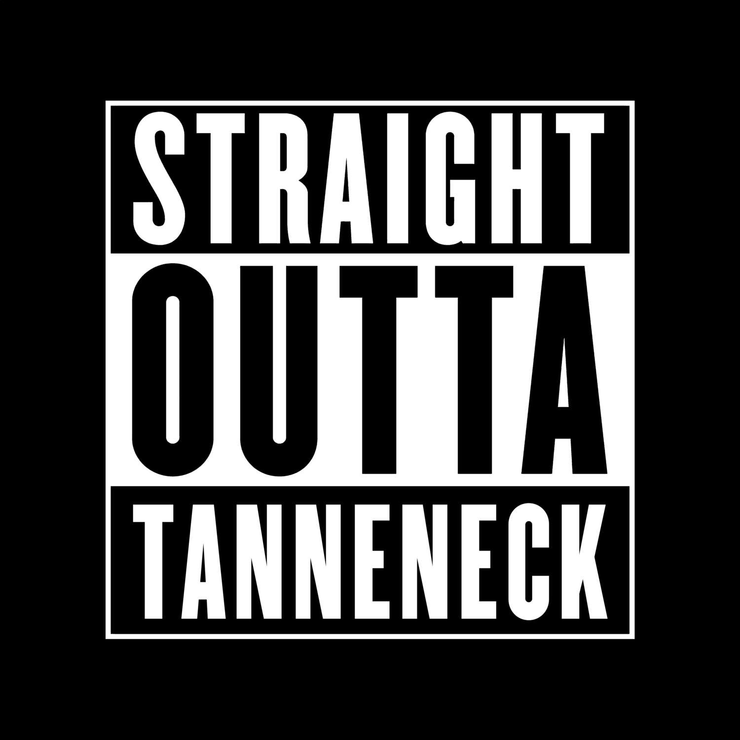 T-Shirt »Straight Outta« für den Ort »Tanneneck«