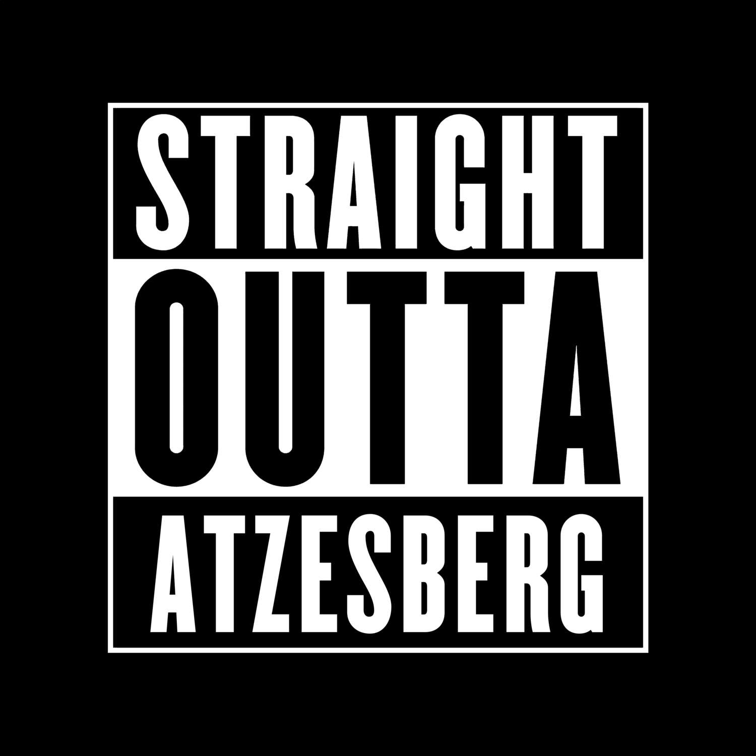 Atzesberg T-Shirt »Straight Outta«