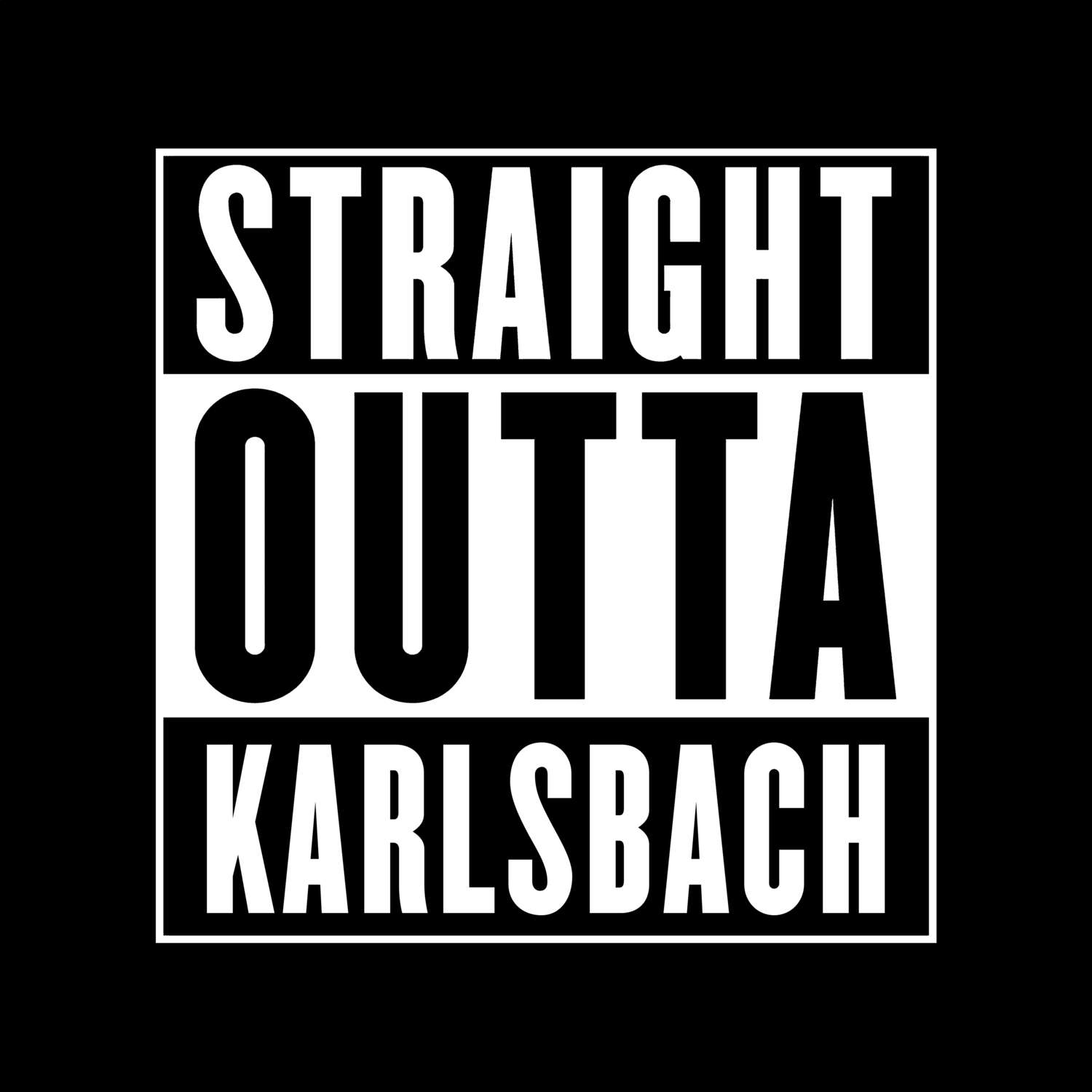 T-Shirt »Straight Outta« für den Ort »Karlsbach«