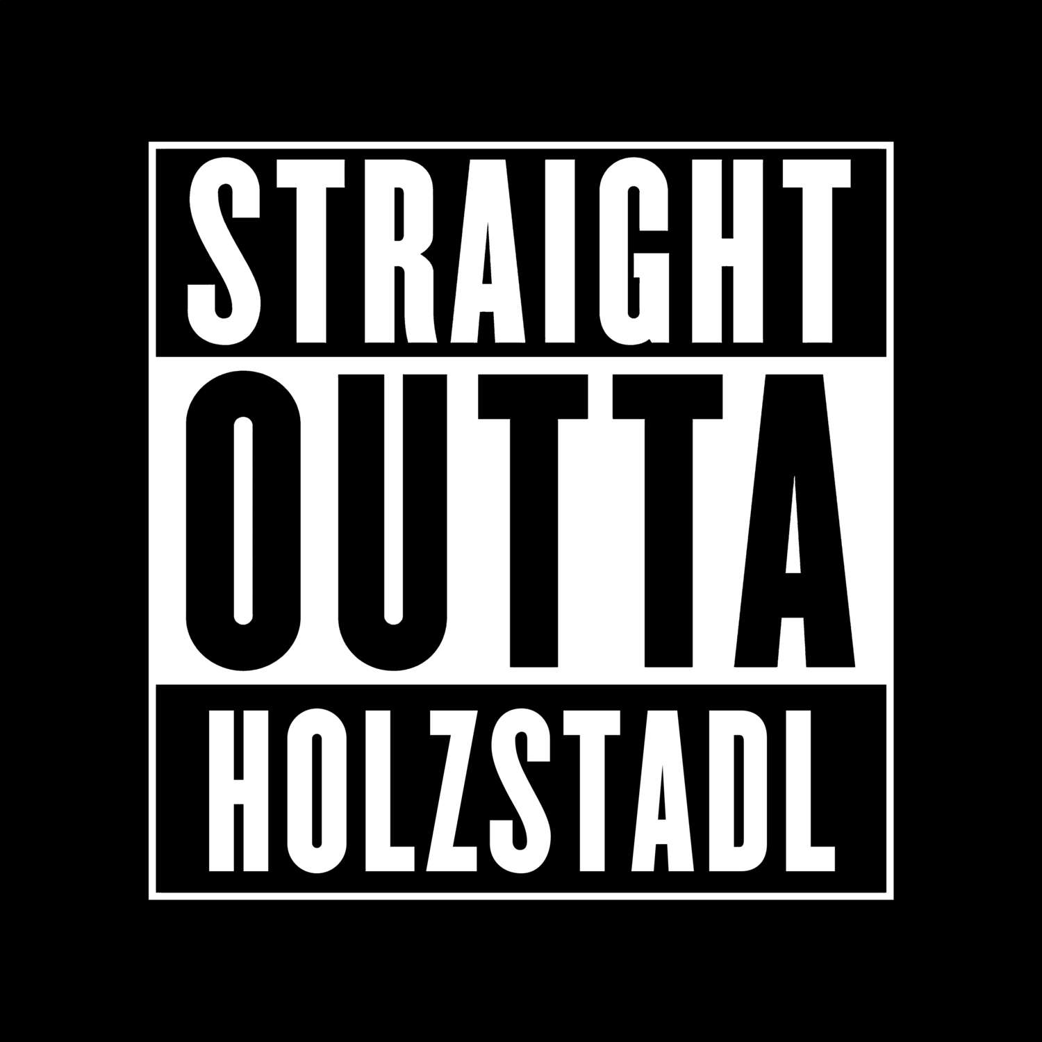 T-Shirt »Straight Outta« für den Ort »Holzstadl«