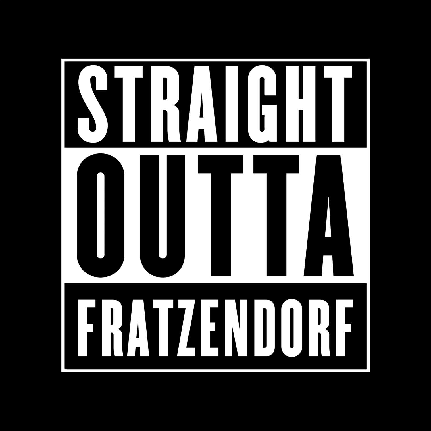 T-Shirt »Straight Outta« für den Ort »Fratzendorf«