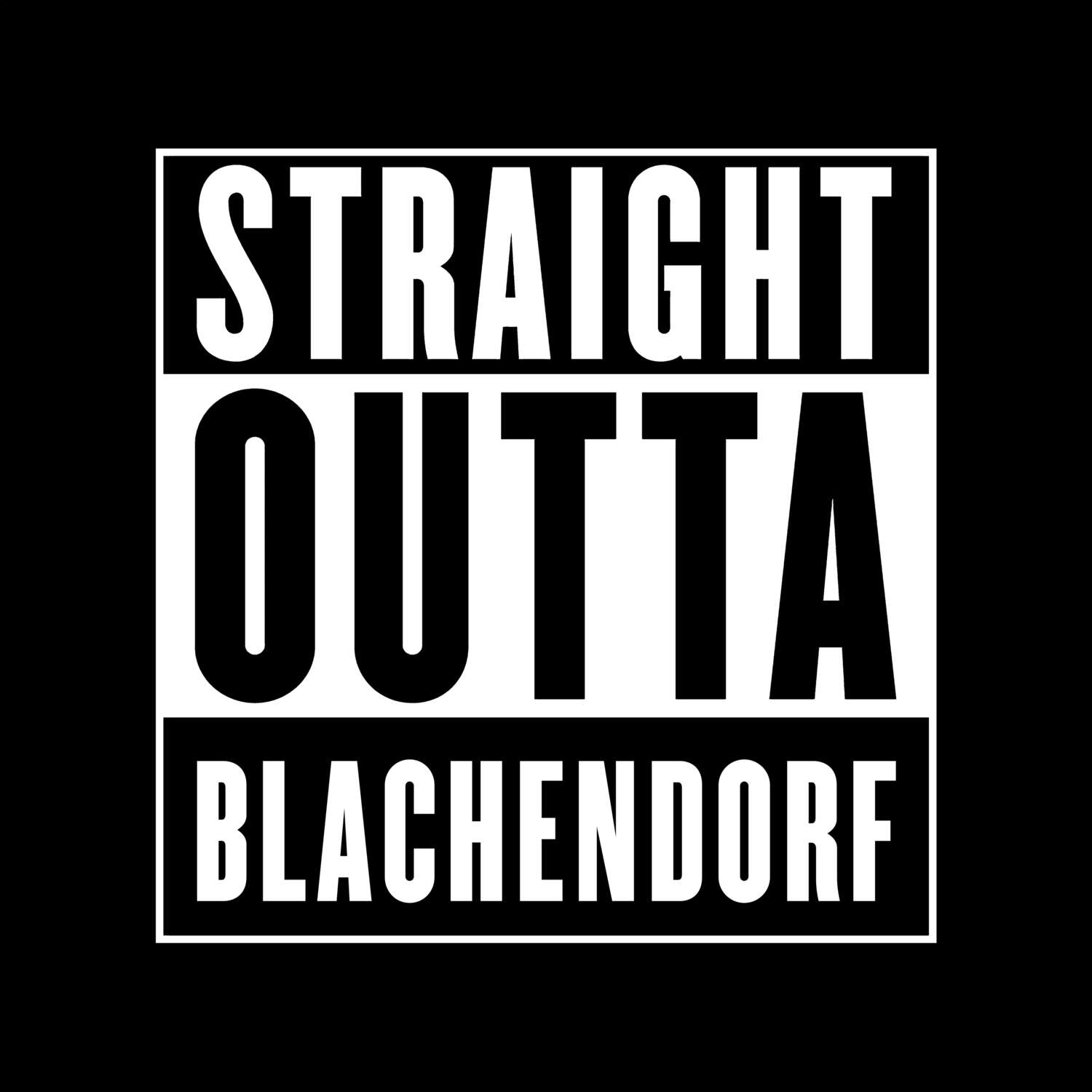 T-Shirt »Straight Outta« für den Ort »Blachendorf«