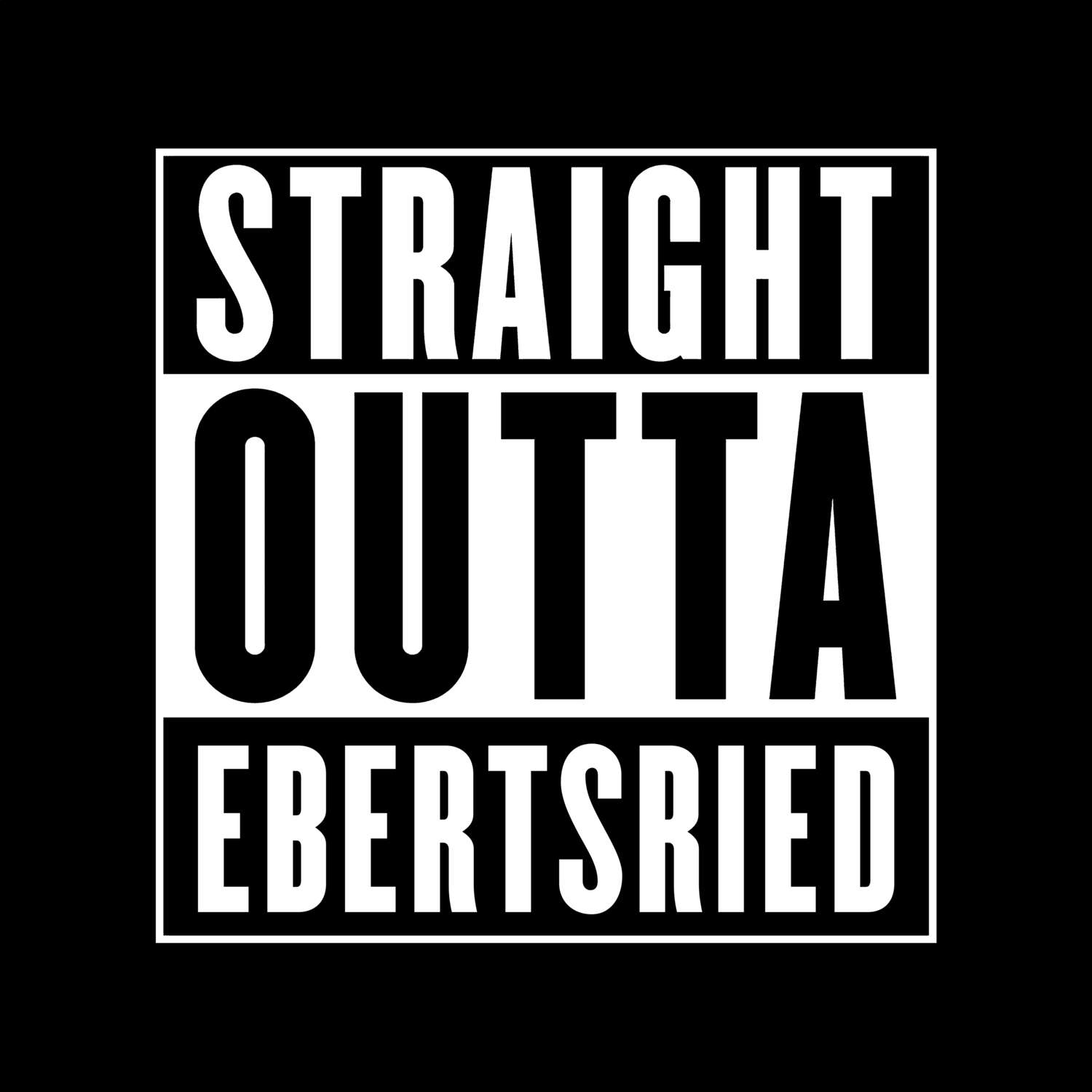 T-Shirt »Straight Outta« für den Ort »Ebertsried«